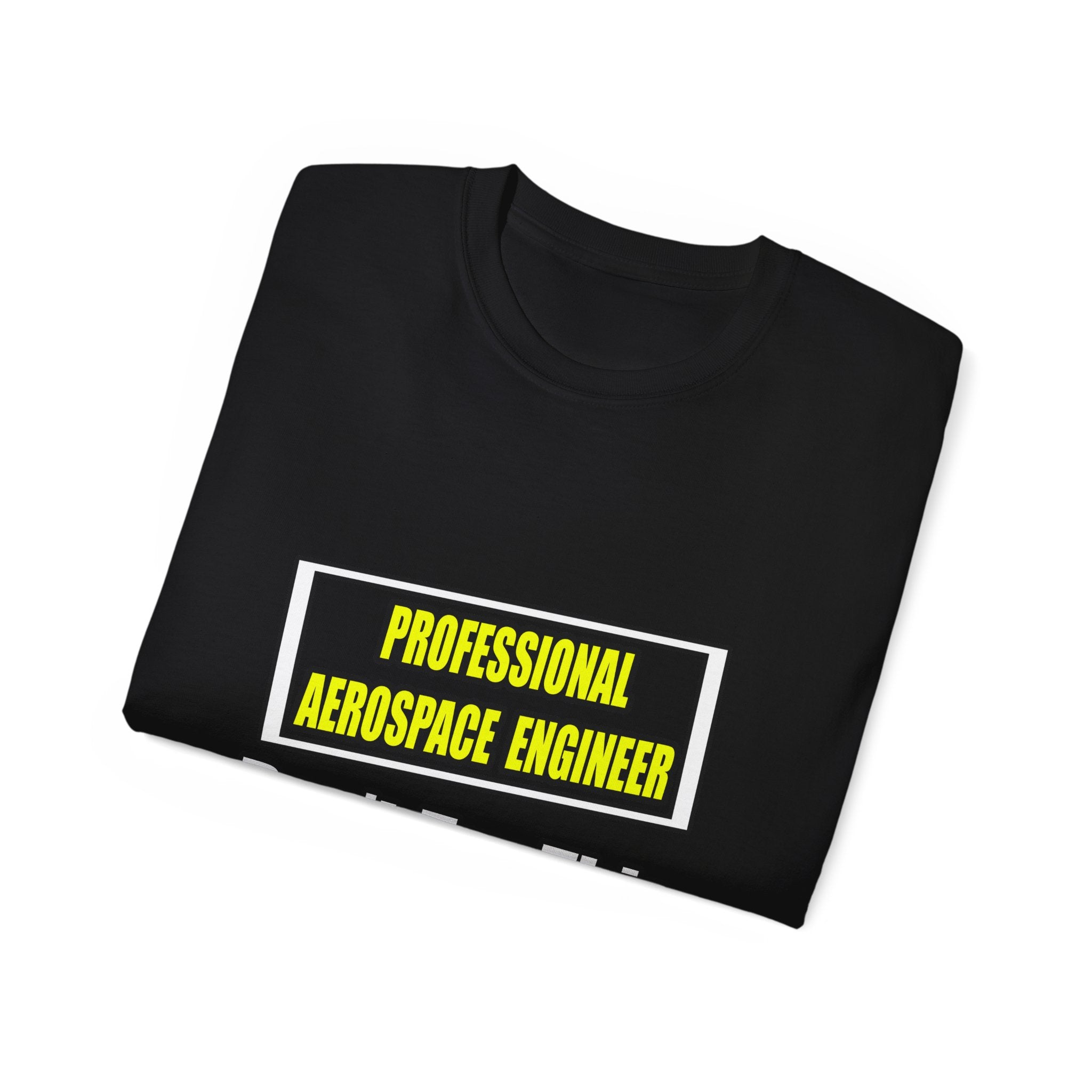 Professional Aerospace Engineer...Joke - Unisex Ultra Cotton Tee