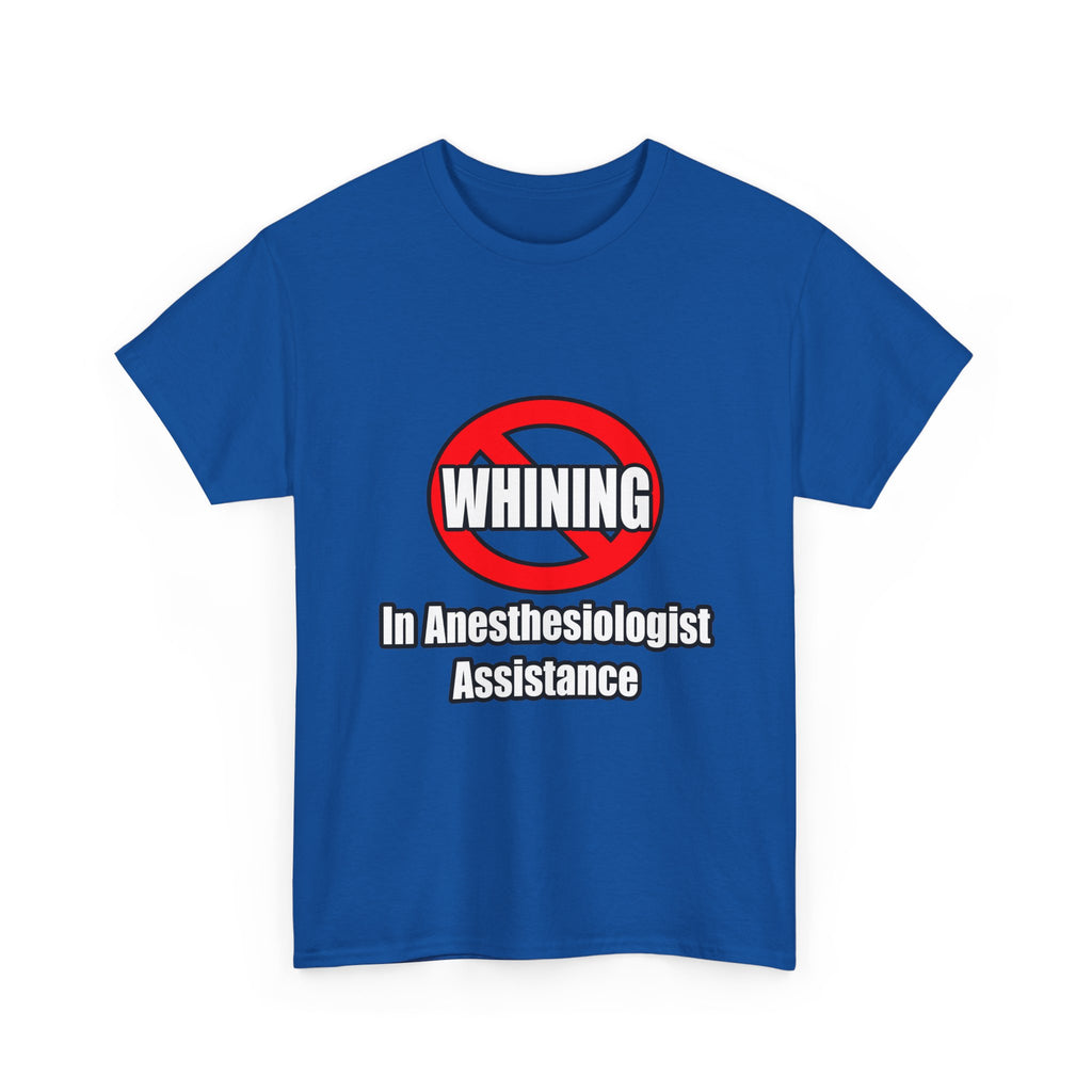 No Whining In Anesthesiologist Assistance - Unisex Heavy Cotton Tee