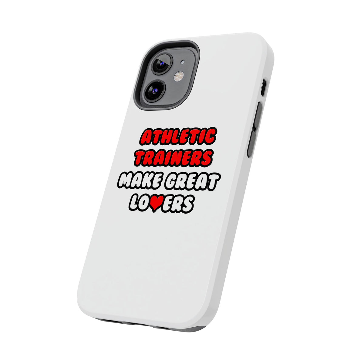 Athletic Trainers Make Great Lovers - Tough Phone Cases