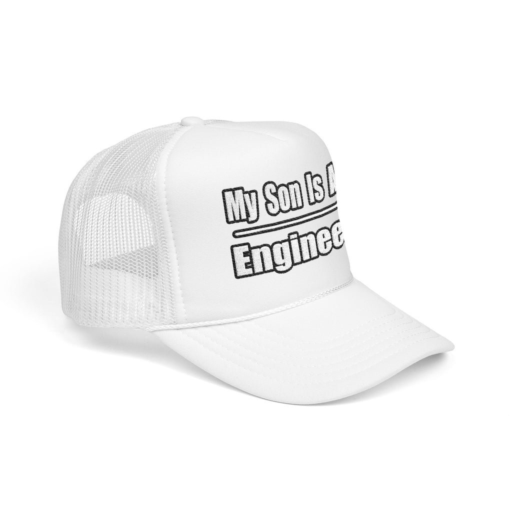 My Son Engineer - Foam Trucker Hat