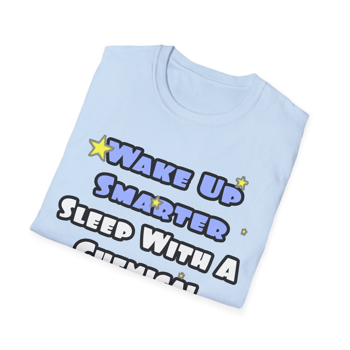 Wake Up Smarter...Sleep With a Chemical Engineer - Unisex Softstyle T-Shirt