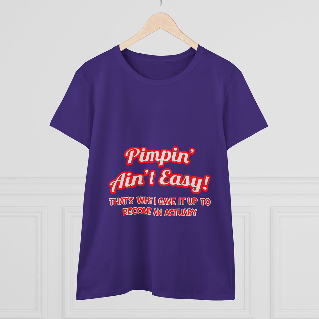 Pimpin' Ain't Easy ... Actuary - Women's Midweight Cotton Tee