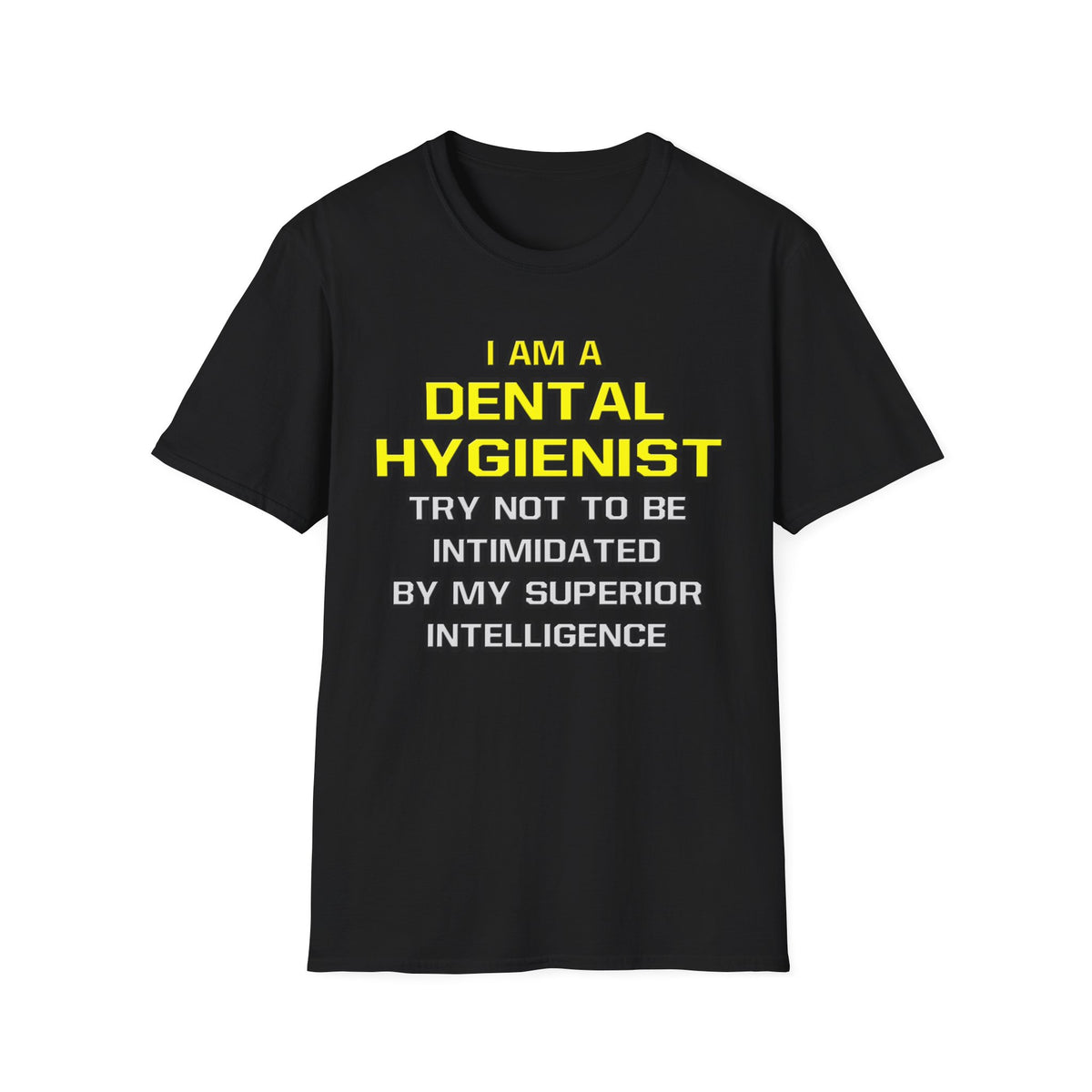 Dental Hygienist...Superior Intelligence - Unisex Softstyle T-Shirt