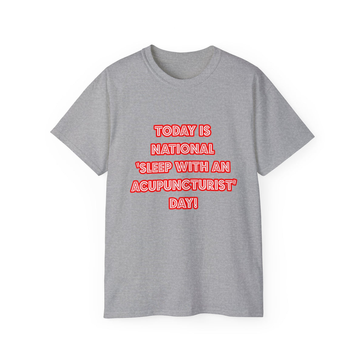 National 'Sleep With an Acupuncturist' Day - Unisex Ultra Cotton Tee