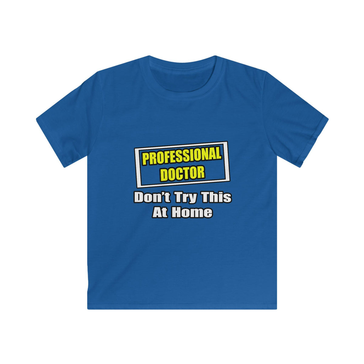 Professional Doctor...Don't Try This At Home - Kids Softstyle Tee