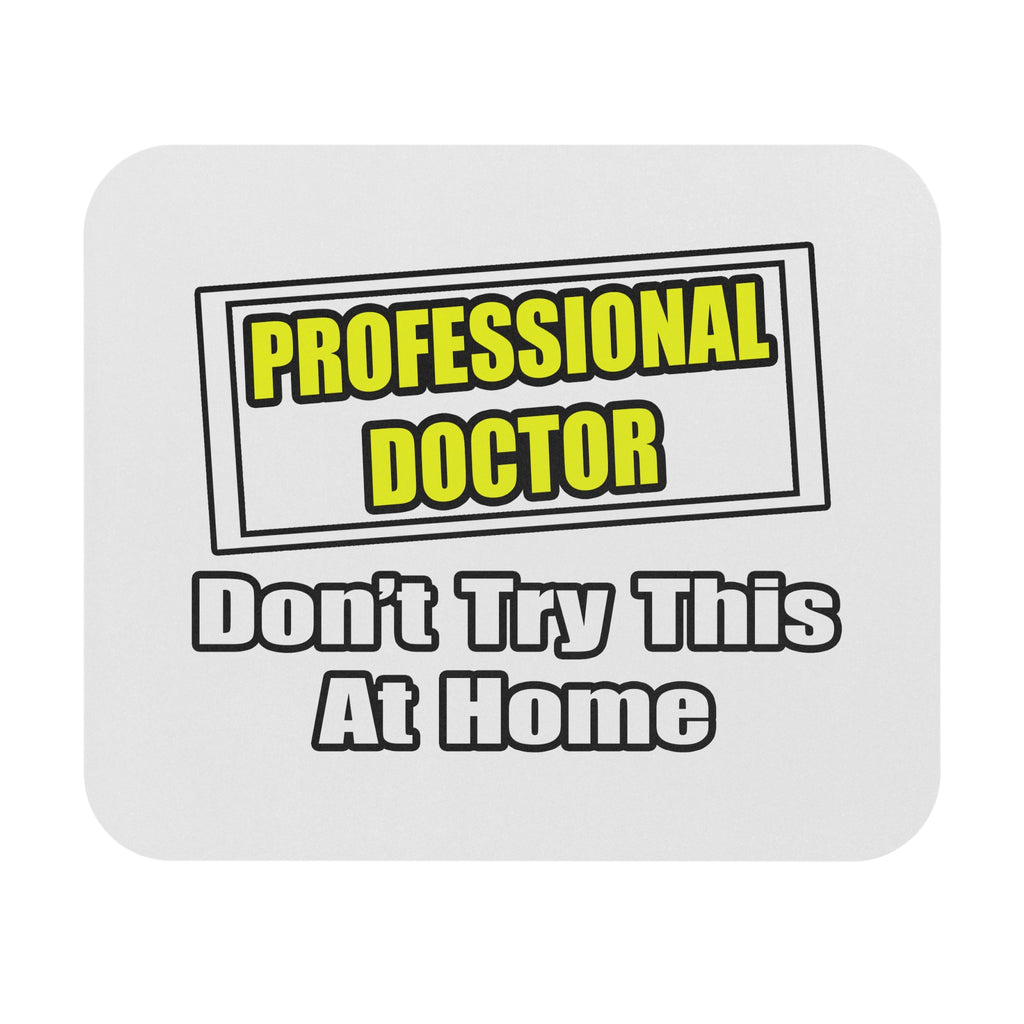 Professional Doctor...Don't Try This At Home - Mouse Pad (Rectangle)