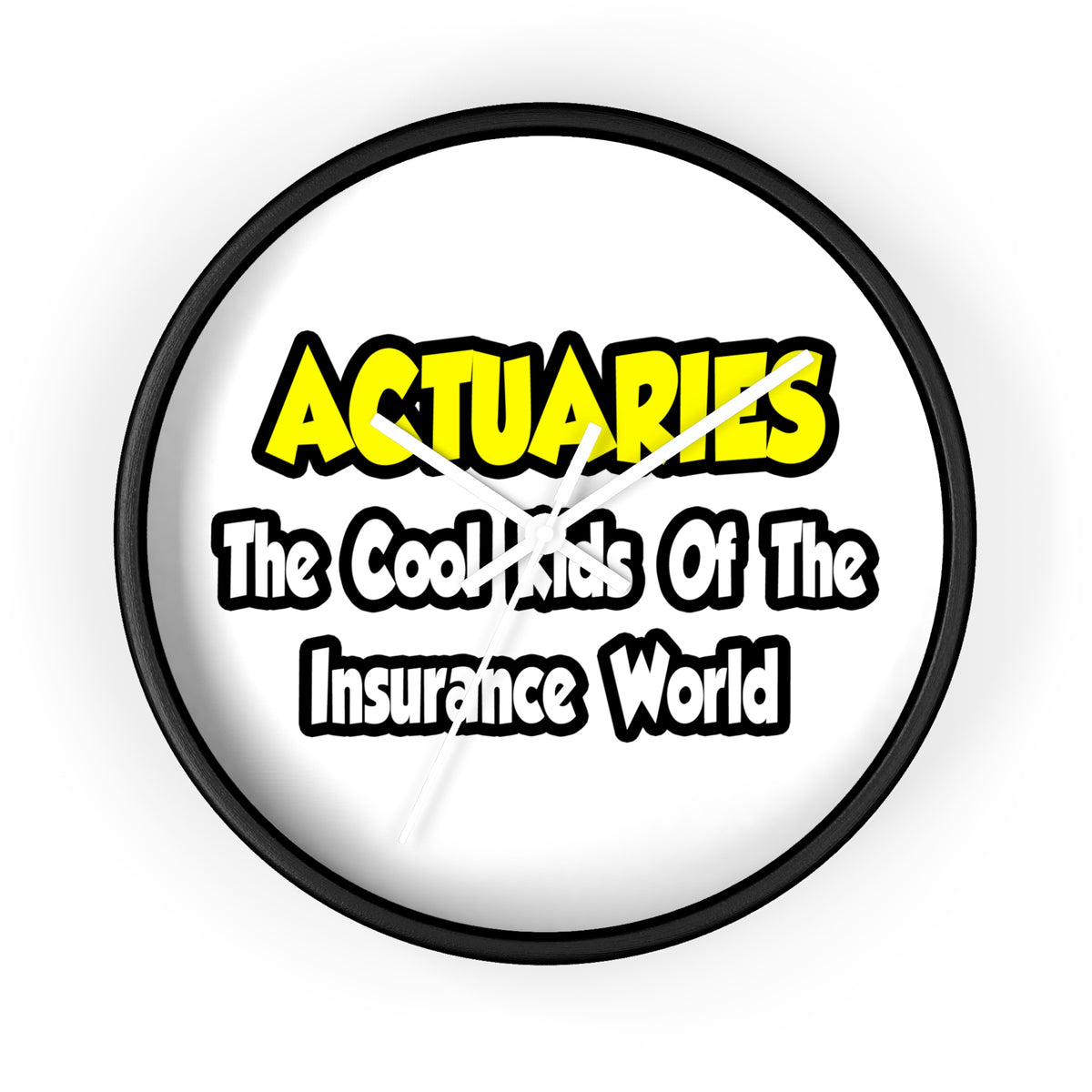 Actuaries...Cool Kids of Insurance World - Wall Clock