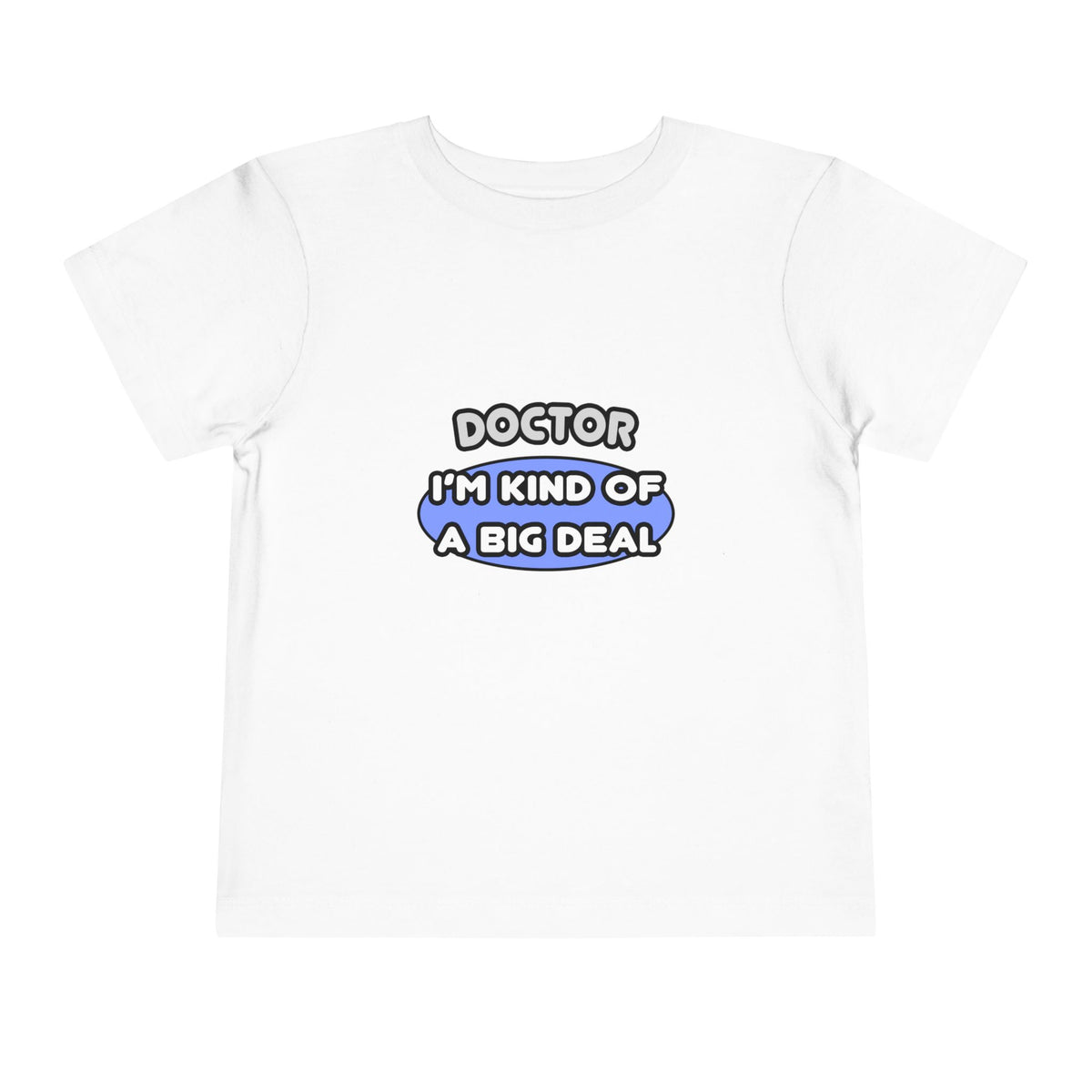 Doctor...Kind of a Big Deal - Toddler Short Sleeve Tee