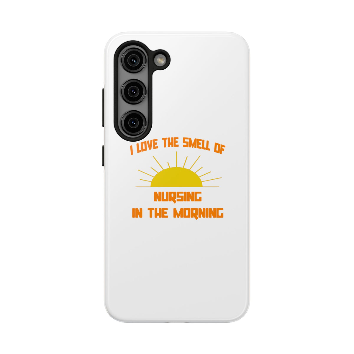 Smell of Nursing in the Morning - Tough Phone Cases