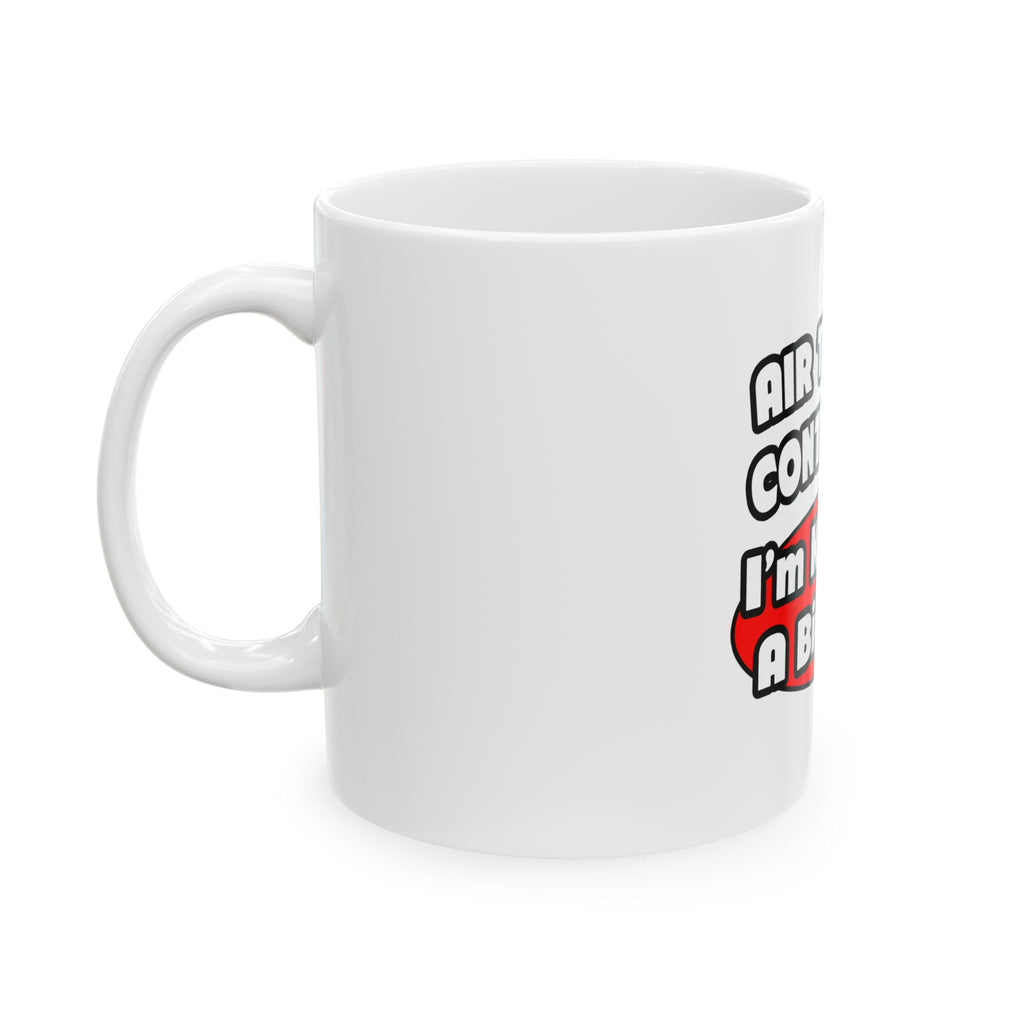 Air Traffic Controller...Big Deal - Ceramic Mug, (11oz, 15oz)