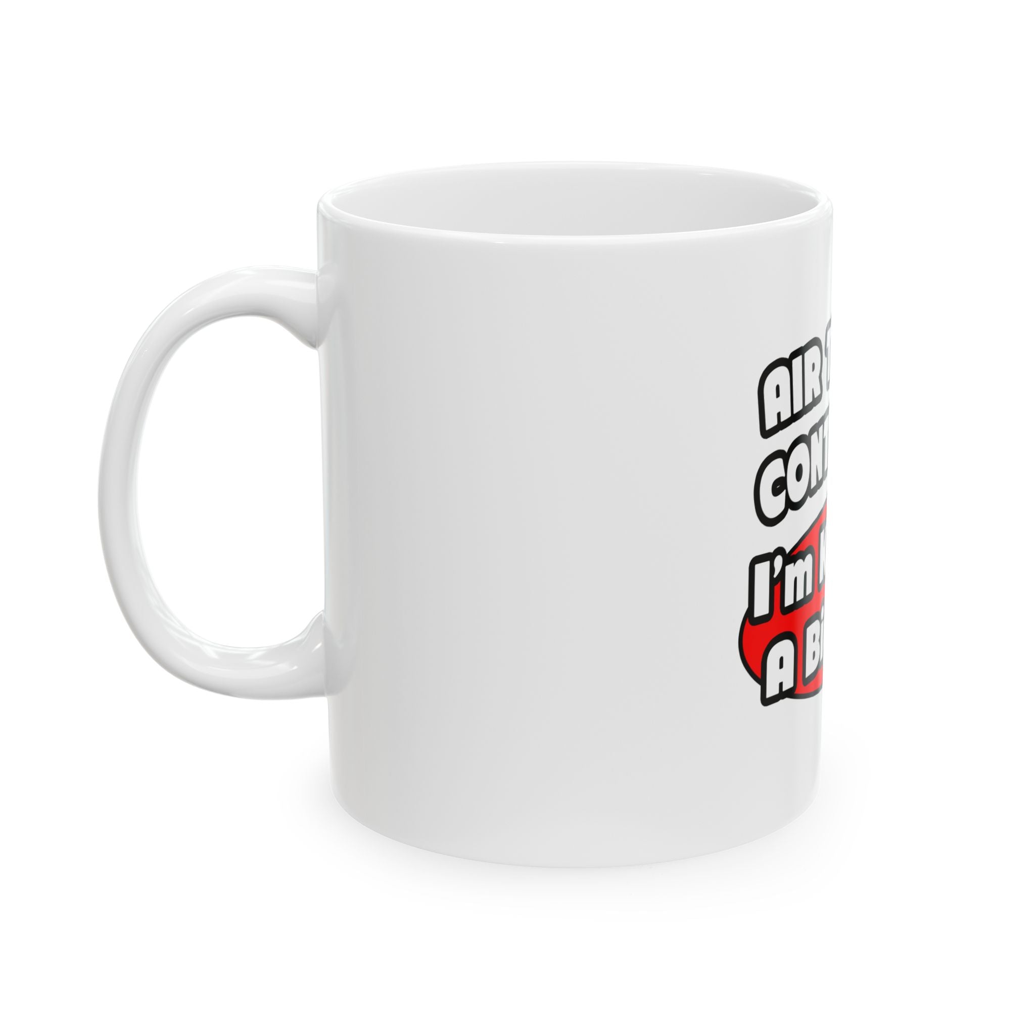 Air Traffic Controller...Big Deal - Ceramic Mug, (11oz, 15oz)