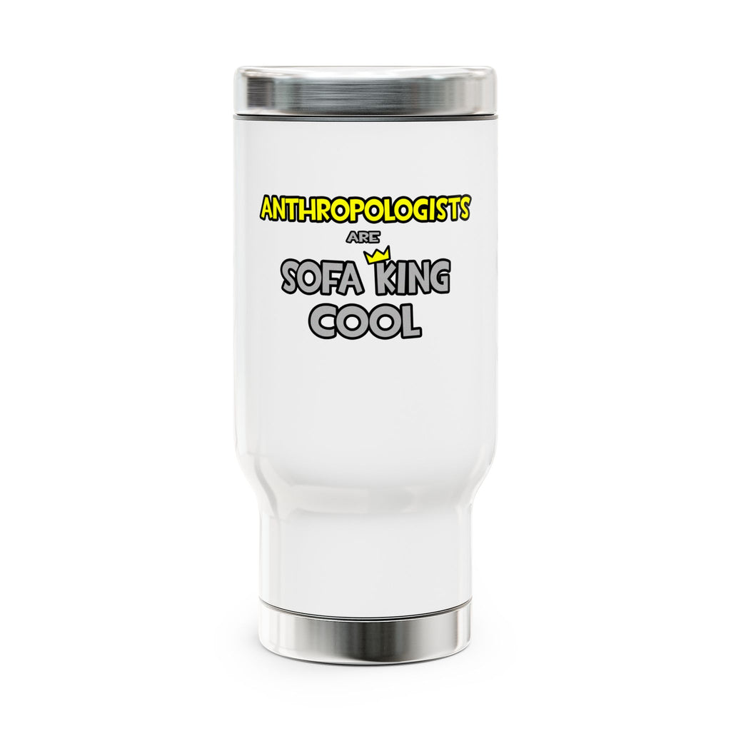 Anthropologists Are Sofa King Cool - Stainless Steel Travel Mug with Handle, 14oz