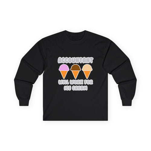 Accountant ... Will Work For Ice Cream - Unisex Ultra Cotton Long Sleeve Tee