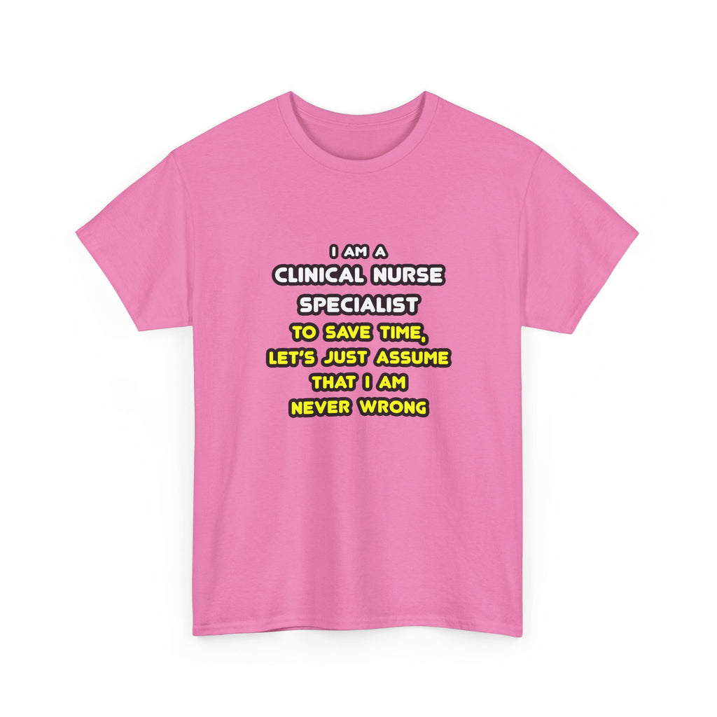 Funny Clinical Nurse Specialist T Shirts and Gifts - Unisex Heavy Cotton Tee