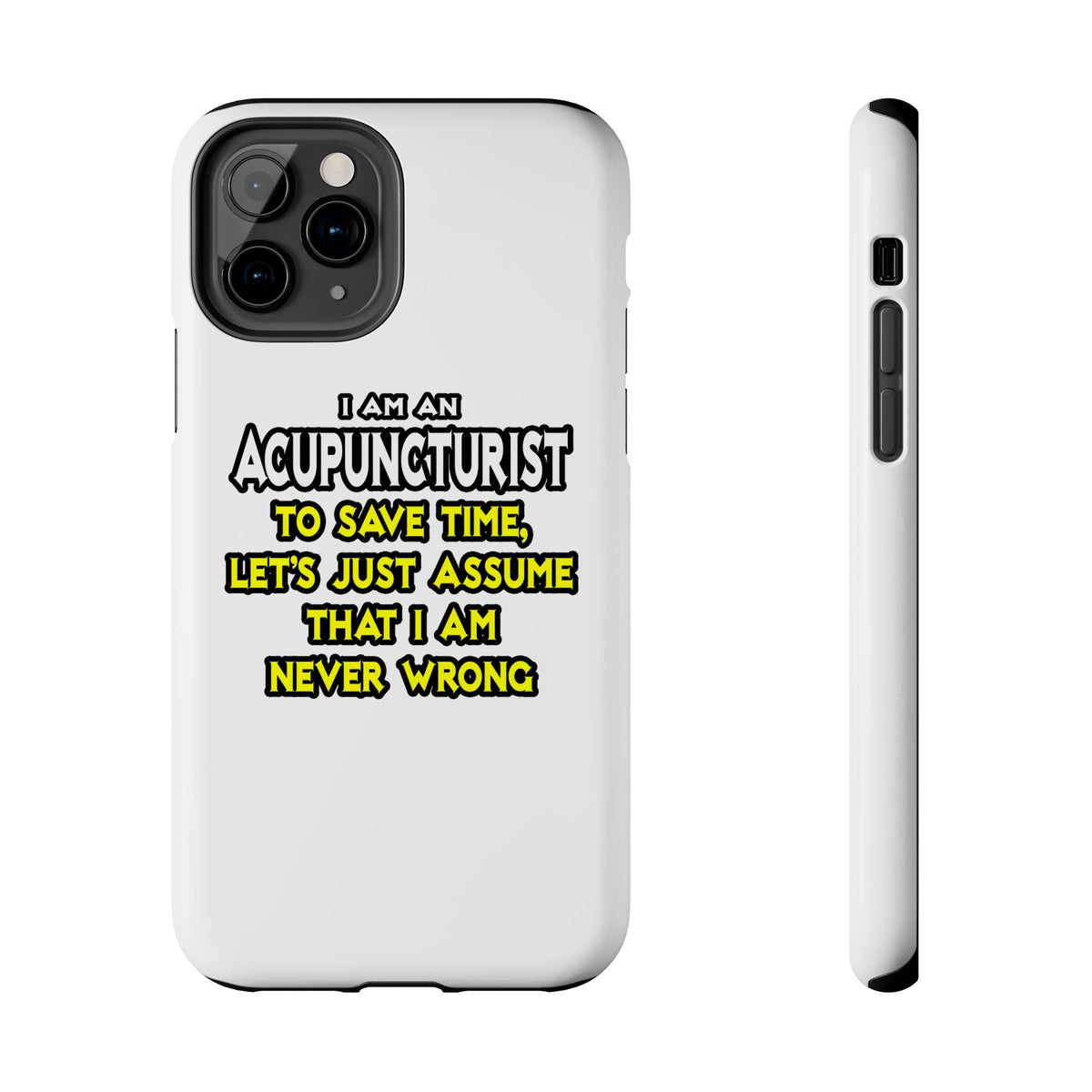 Acupuncturist .. Assume I Am Never Wrong - Tough Phone Cases