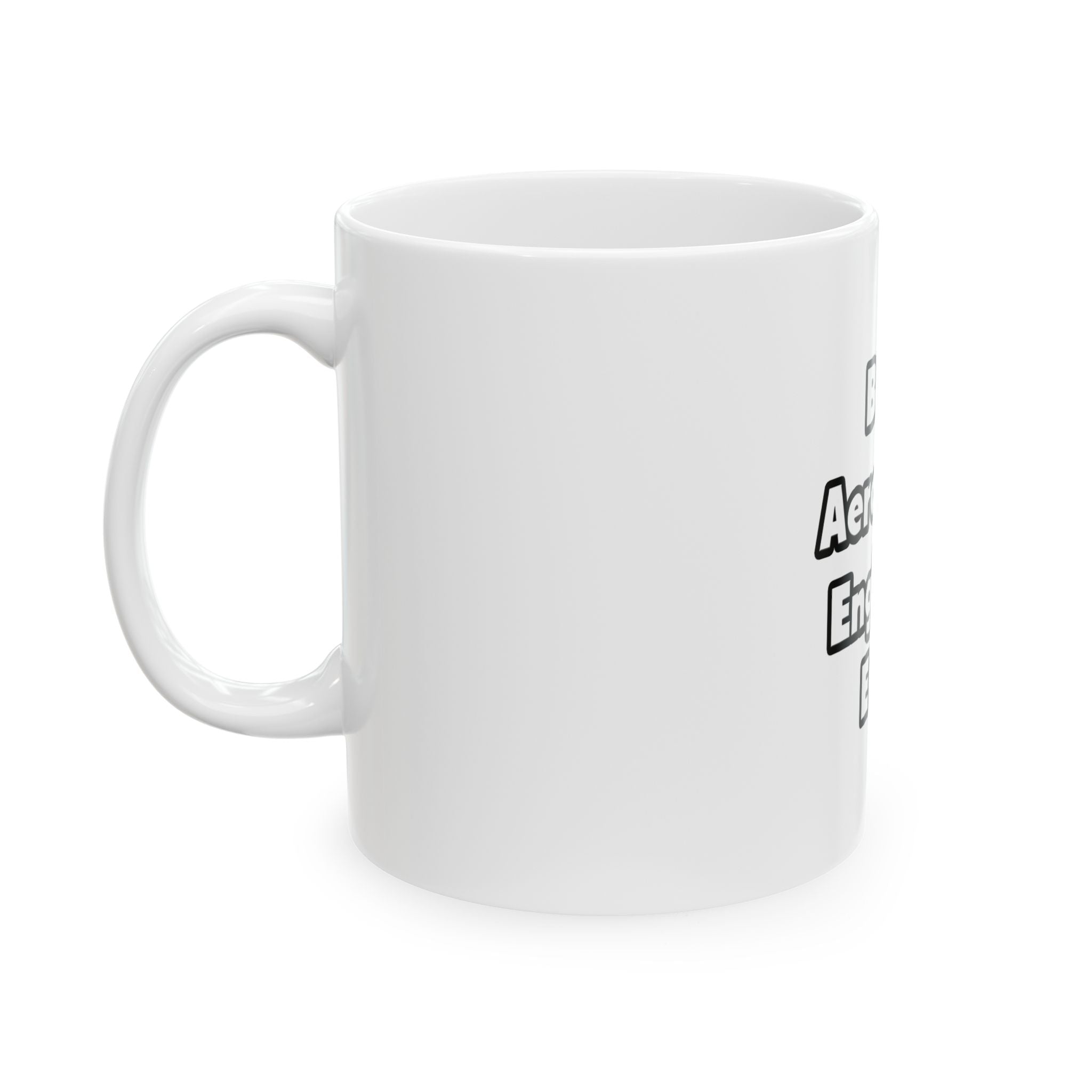 Best. Aerospace Engineer. Ever - Ceramic Mug, (11oz, 15oz)