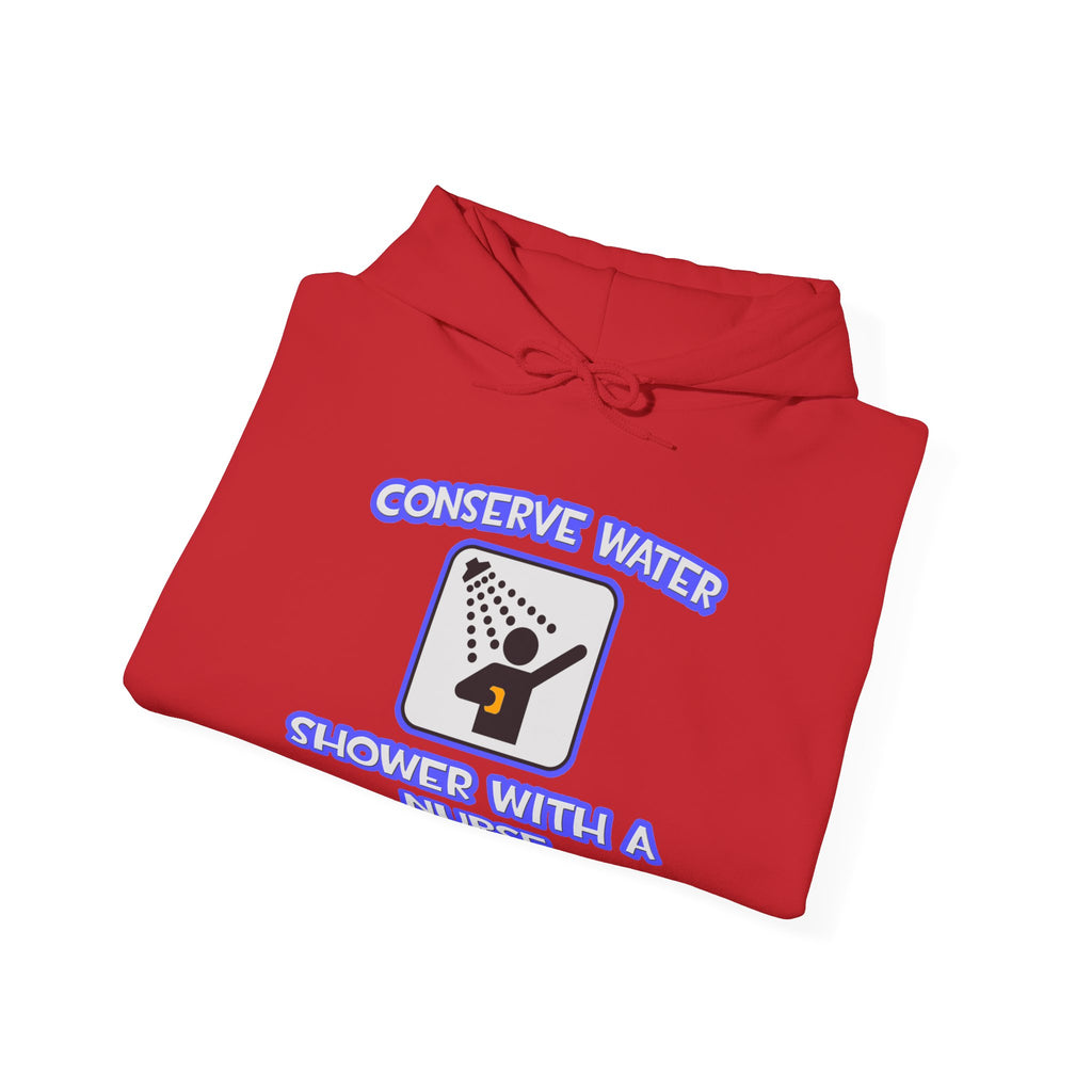 Conserve Water .. Shower With a Nurse - Unisex Heavy Blend™ Hooded Sweatshirt