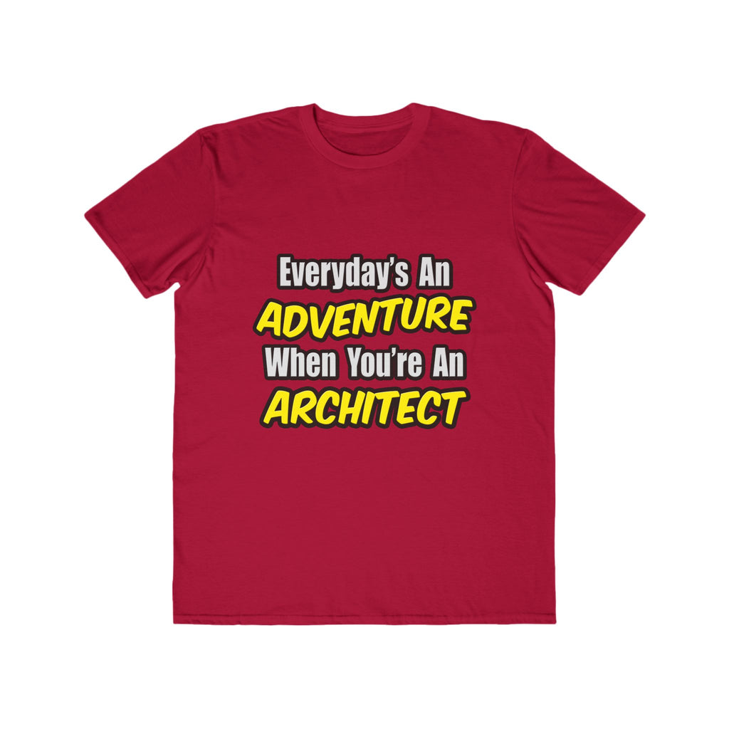 Everyday's An Adventure...Architect - Men's Lightweight Fashion Tee