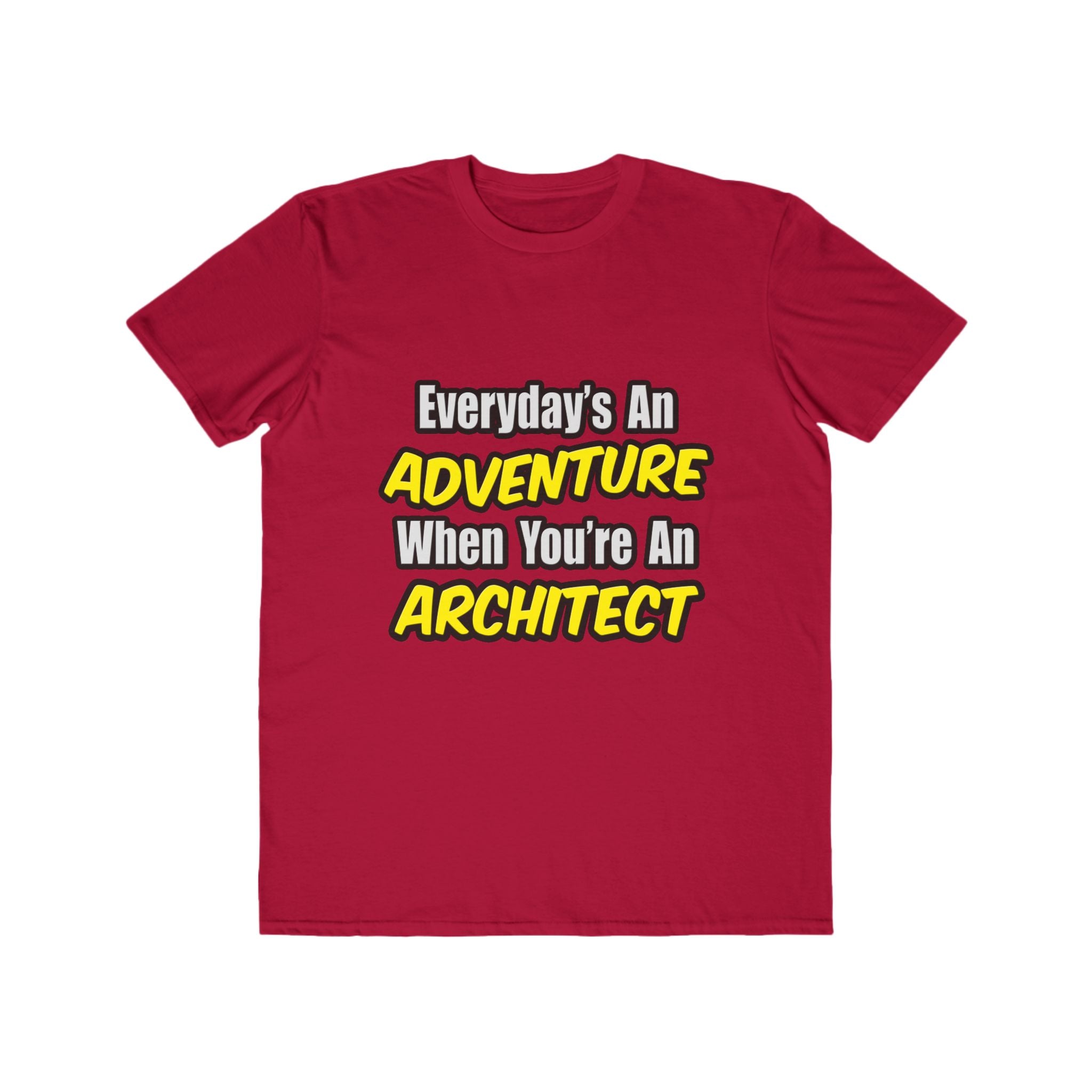 Everyday's An Adventure...Architect - Men's Lightweight Fashion Tee