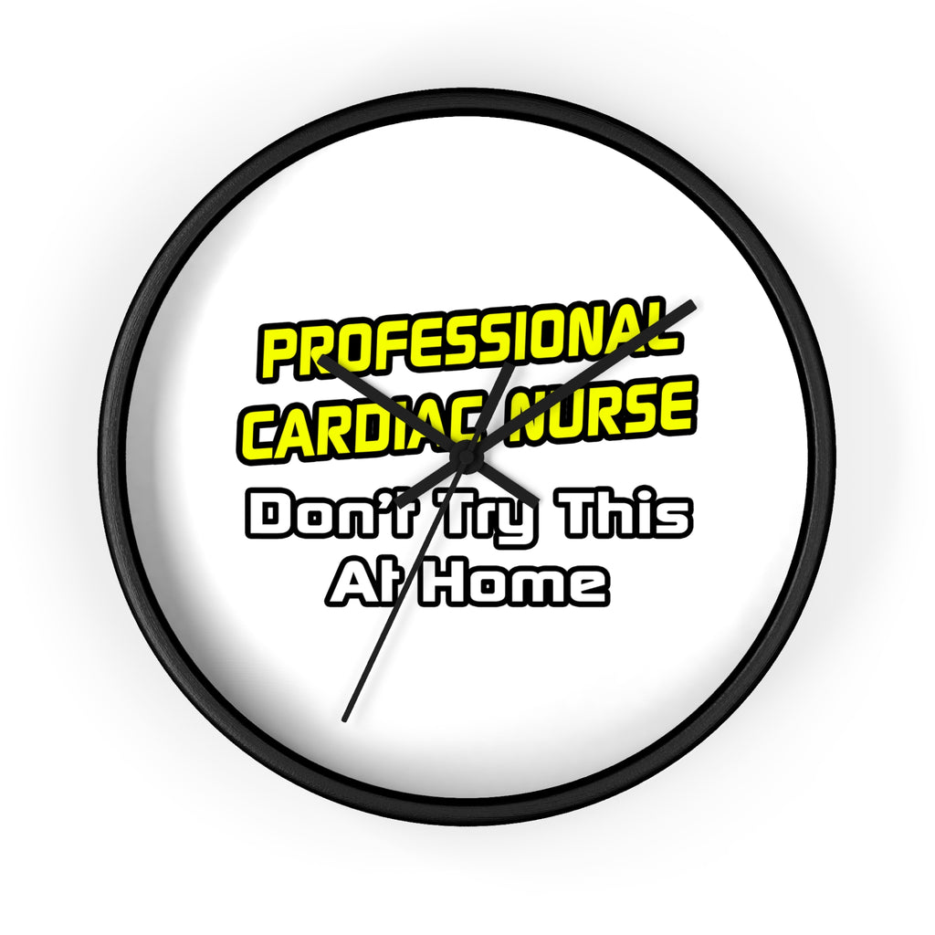 Professional Cardiac Nurse .. Joke - Wall Clock