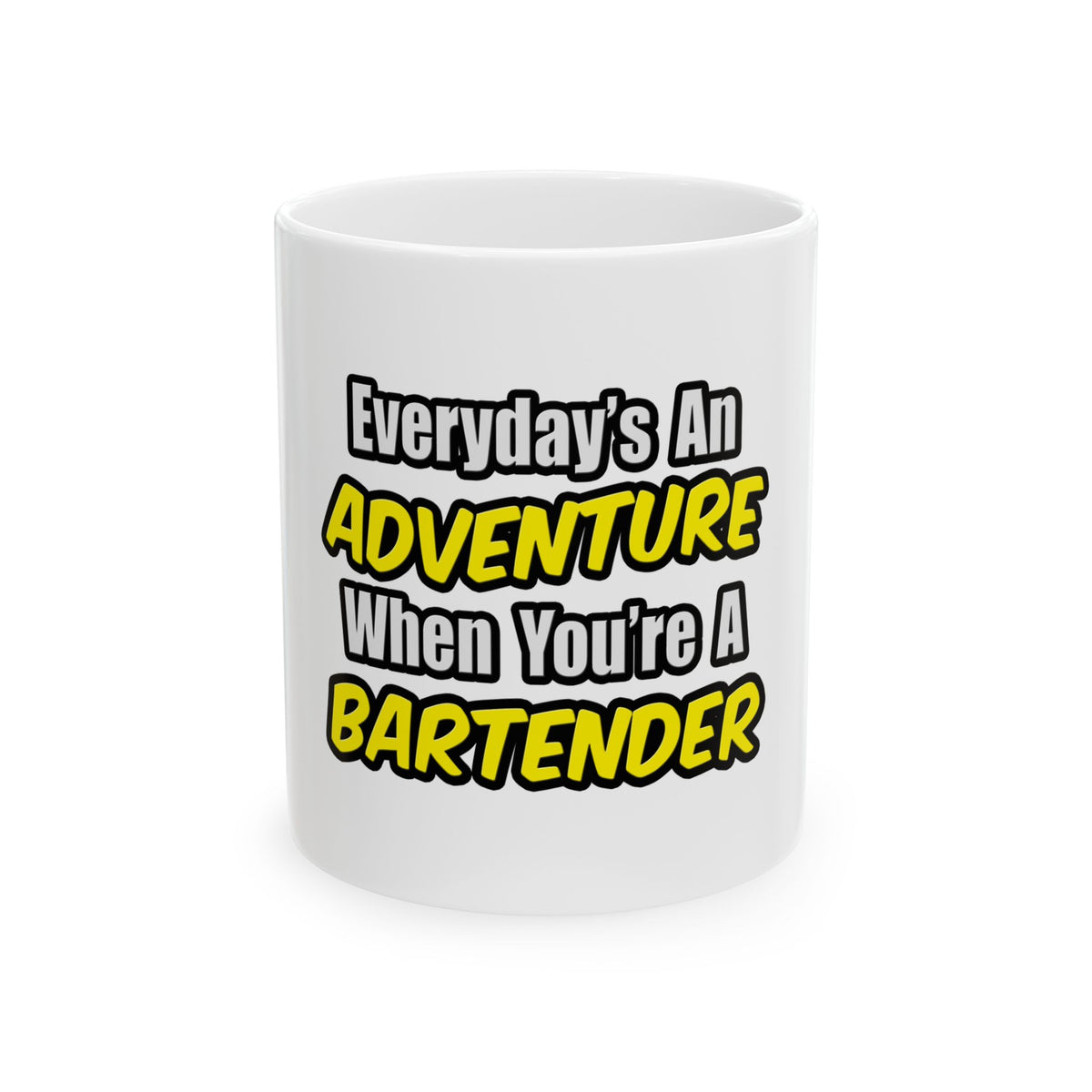 Everyday's An Adventure...Bartender - Ceramic Mug, (11oz, 15oz)