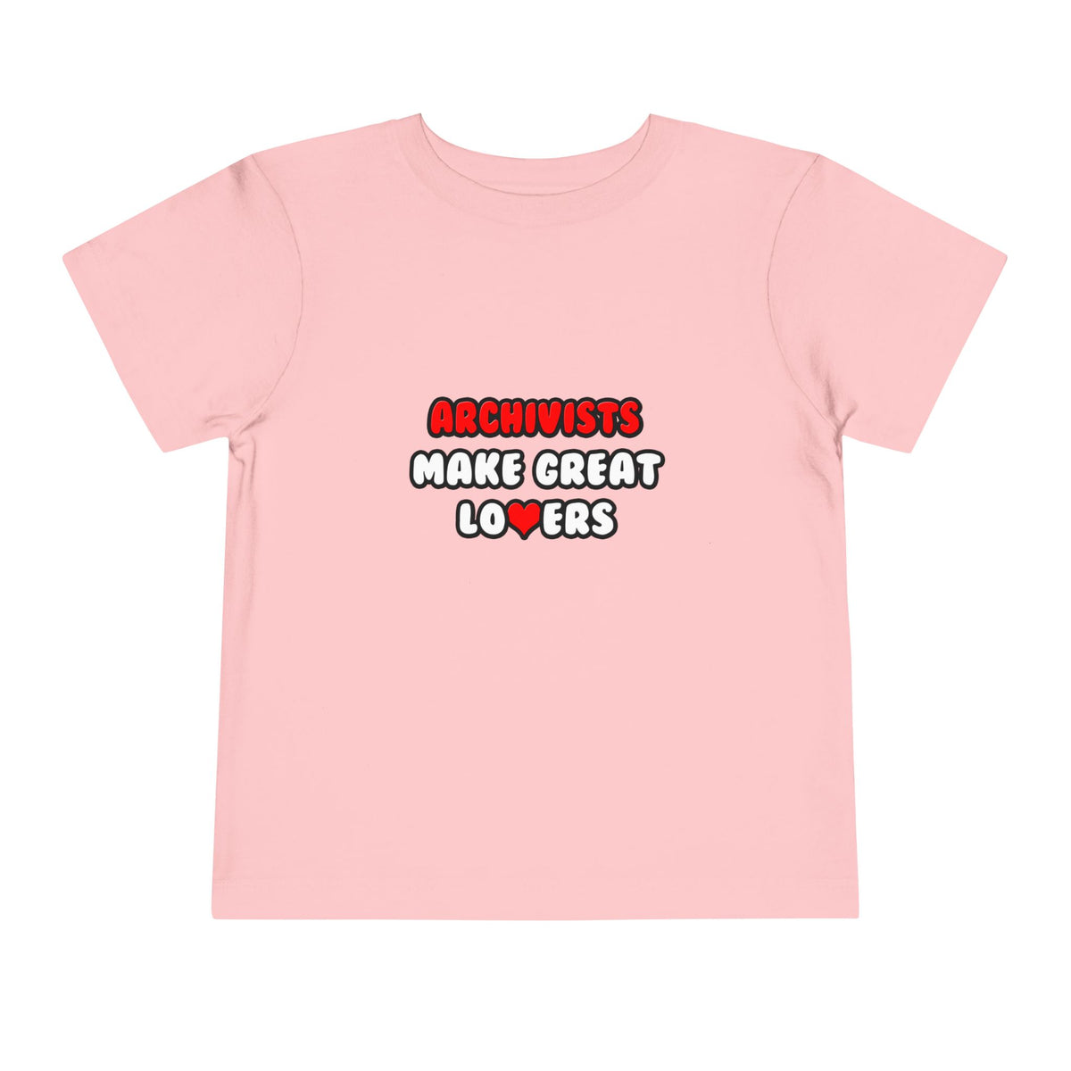 Archivists Make Great Lovers - Toddler Short Sleeve Tee