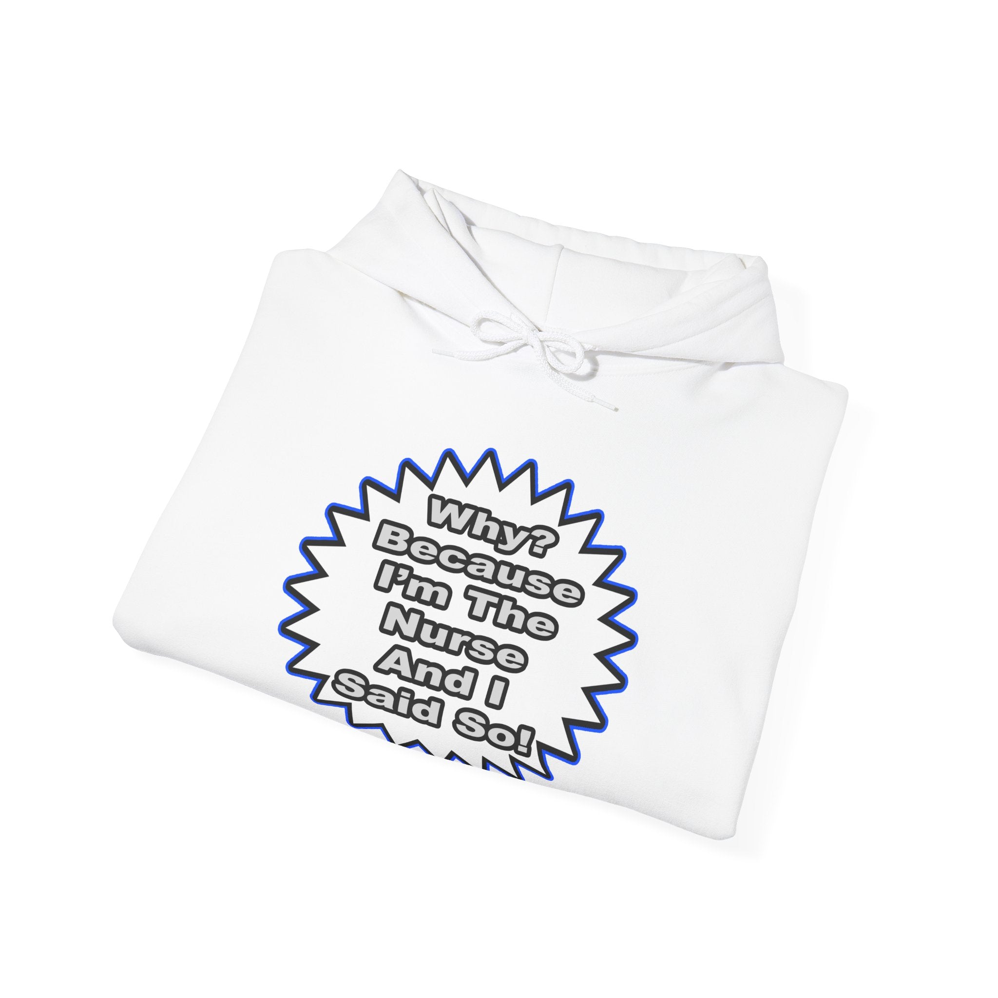 Nurse...Because I Said So - Unisex Heavy Blend™ Hooded Sweatshirt