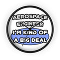 Aerospace Engineer...Kind of a Big Deal (2) - Wall Clock