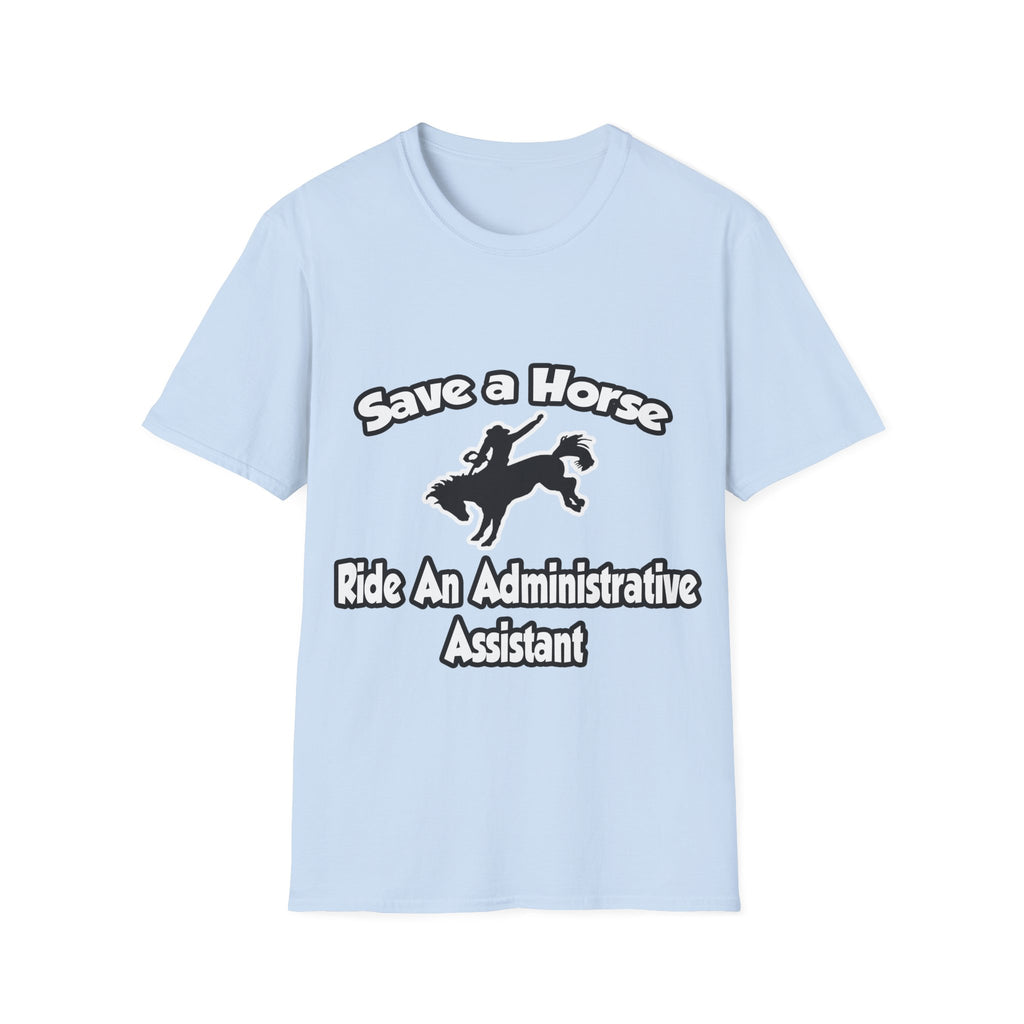 Save a Horse, Ride an Administrative Assistant - Unisex Softstyle T-Shirt