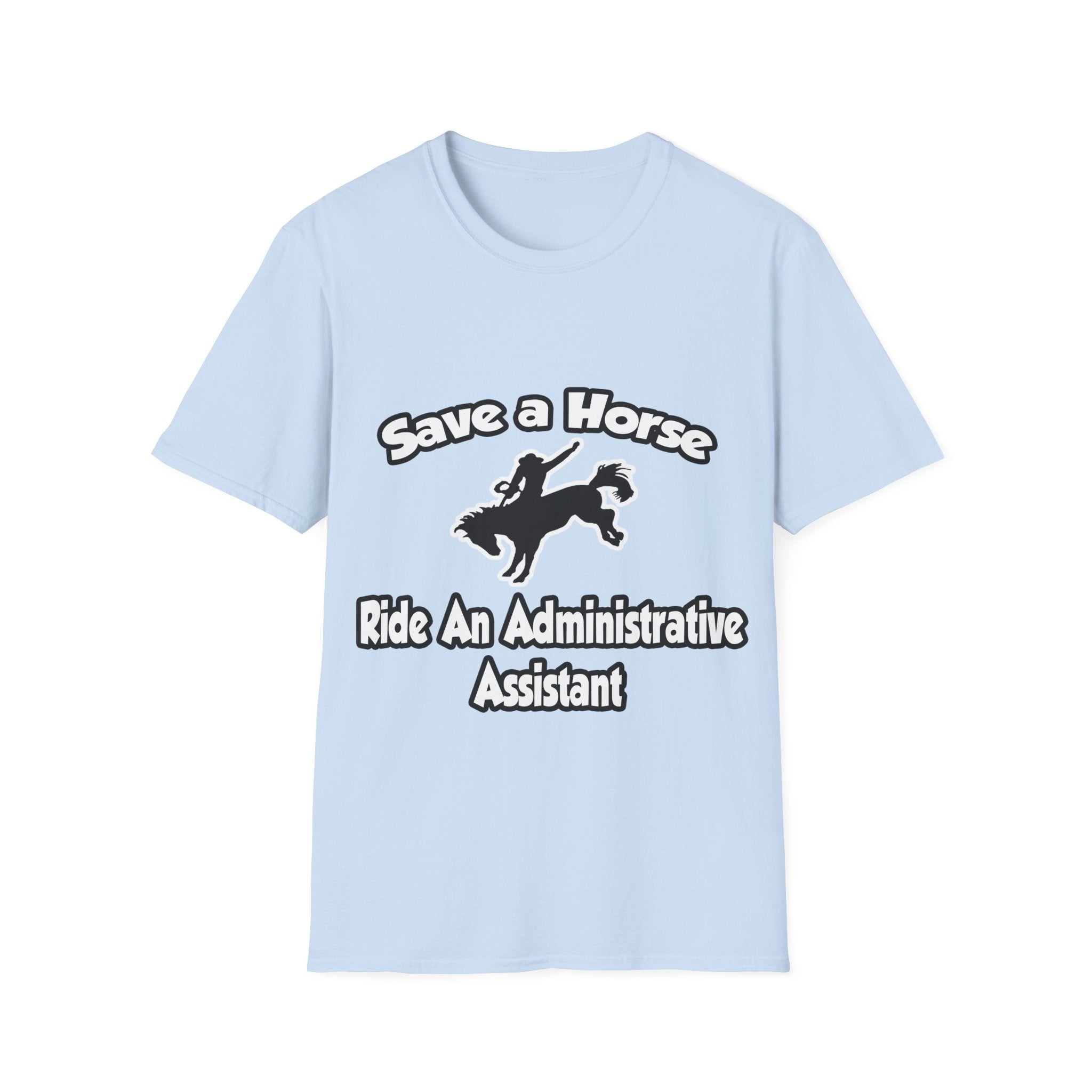 Save a Horse, Ride an Administrative Assistant - Unisex Softstyle T-Shirt