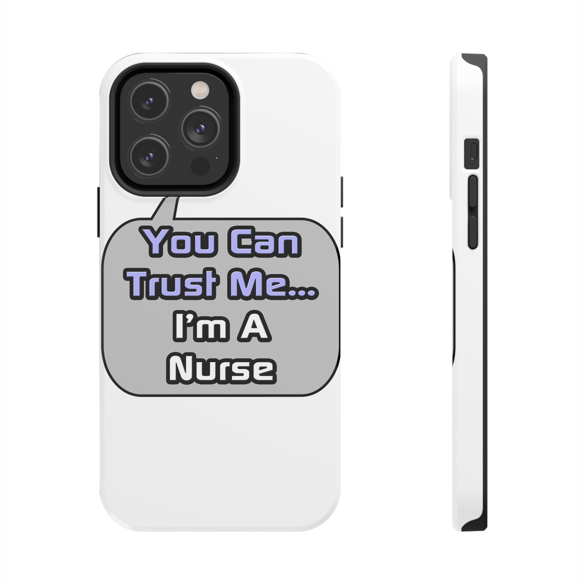 Trust Me .. I'm a Nurse - Tough Phone Cases