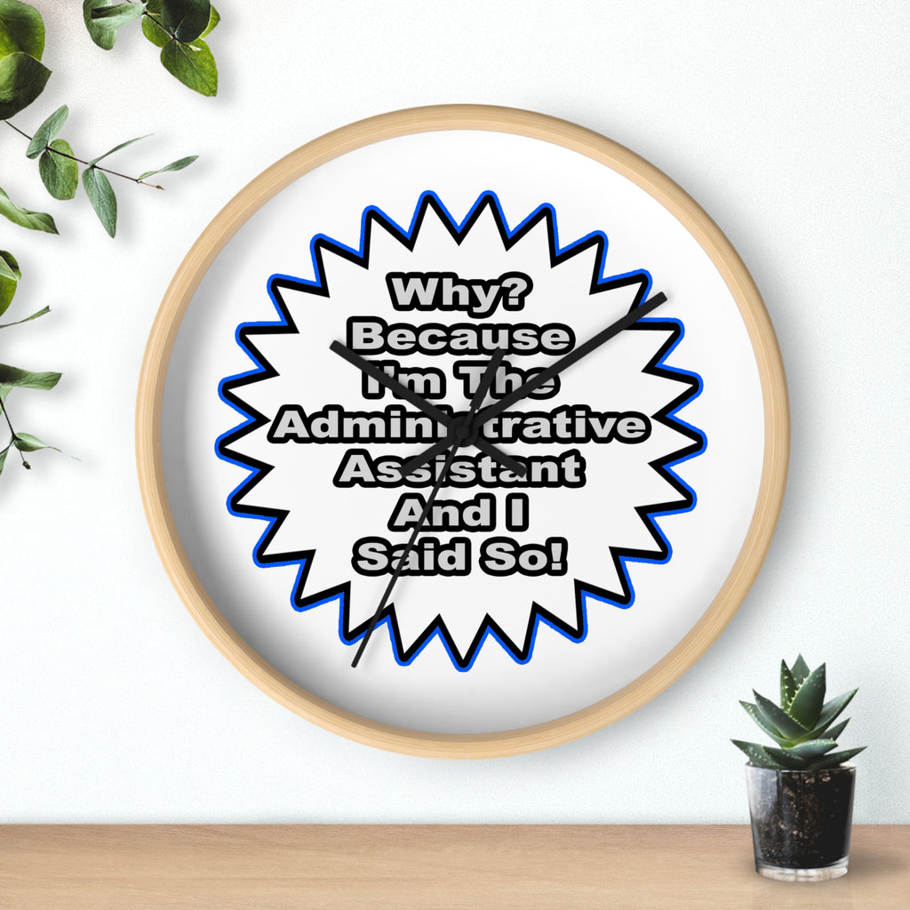Administrative Assistant...Because I Said So - Wall Clock