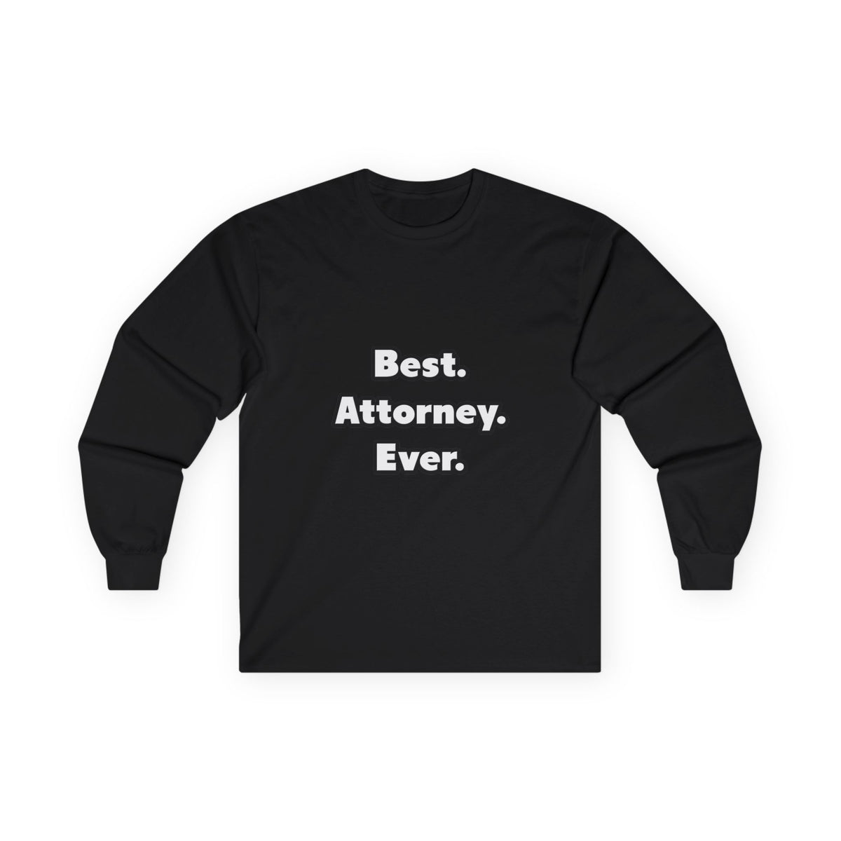 Best. Attorney. Ever - Unisex Ultra Cotton Long Sleeve Tee