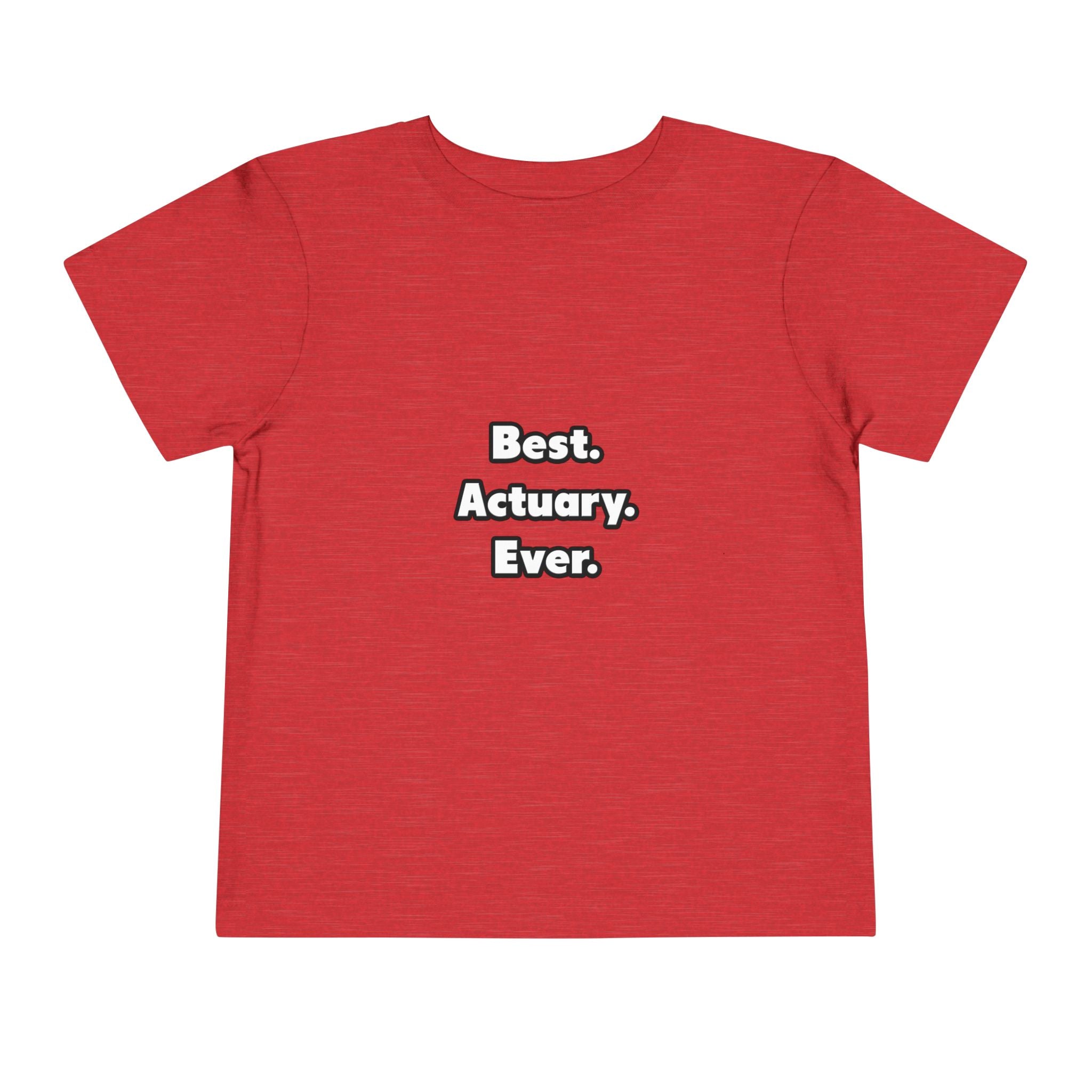 Best. Actuary. Ever - Toddler Short Sleeve Tee