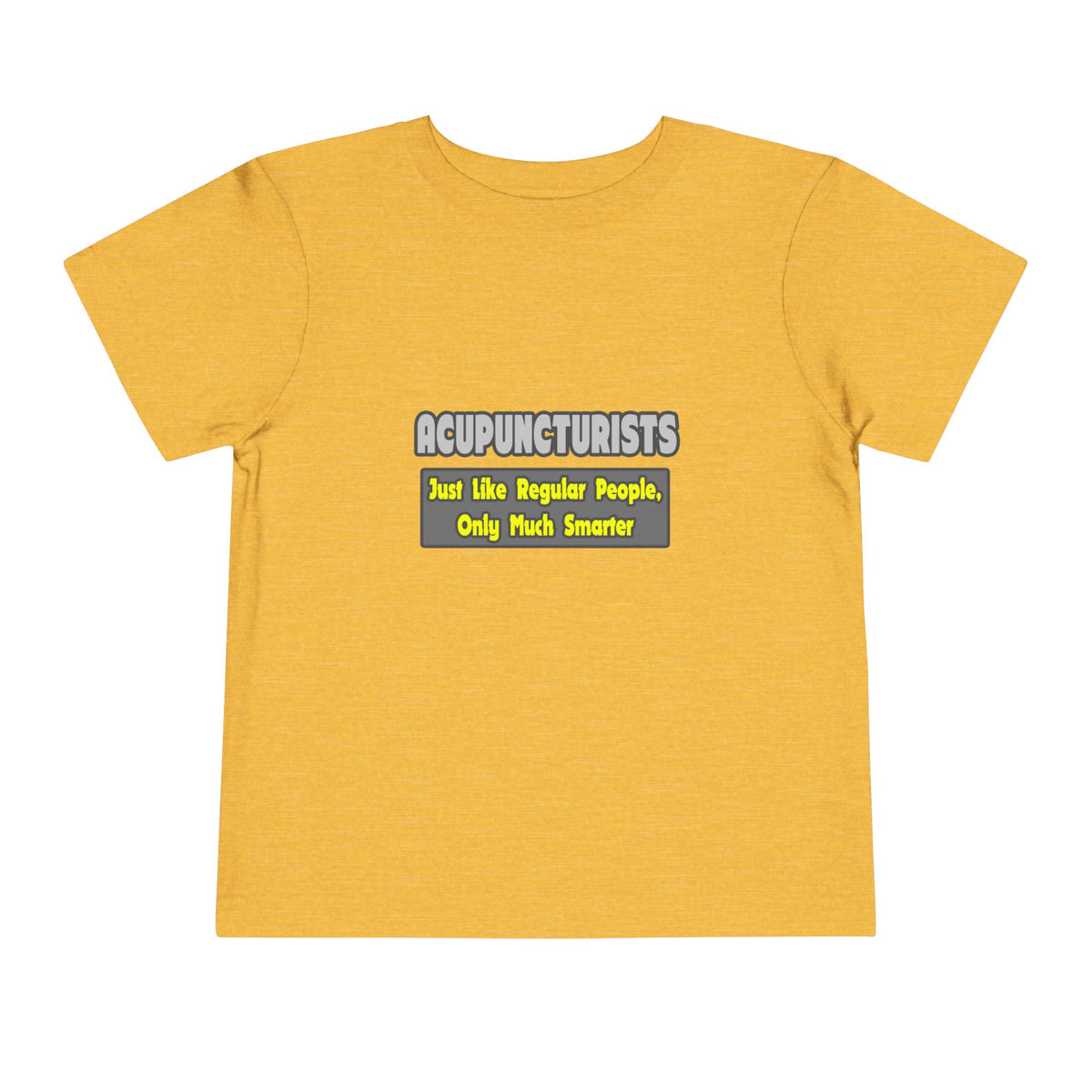 Acupuncturists .. Smarter - Toddler Short Sleeve Tee