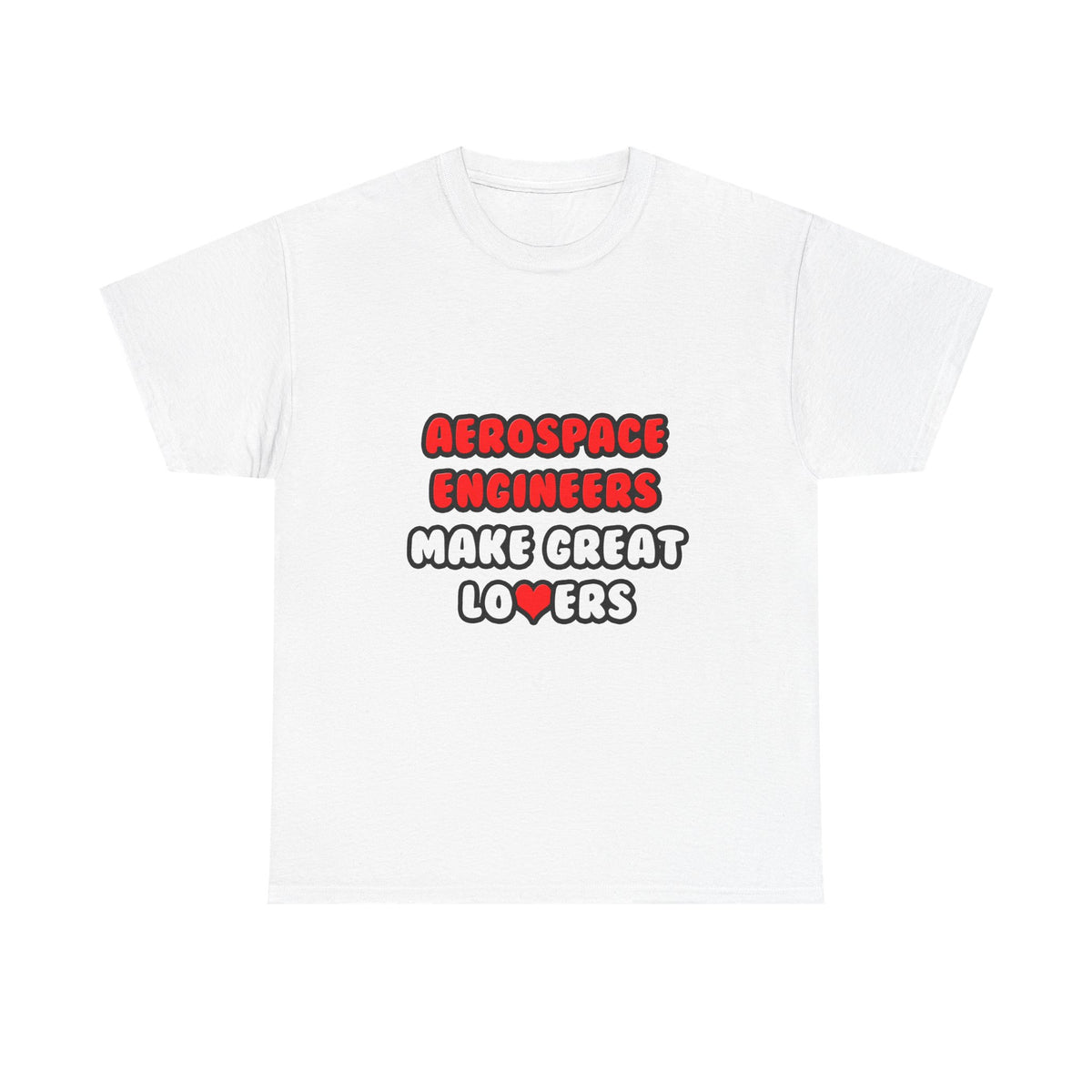 Aerospace Engineers Make Great Lovers - Unisex Heavy Cotton Tee