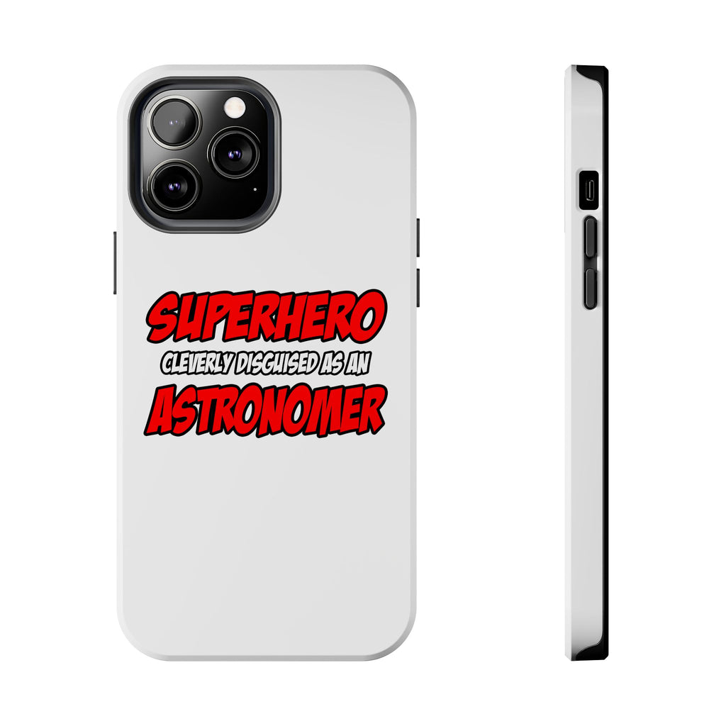 Superhero...Astronomer - Tough Phone Cases