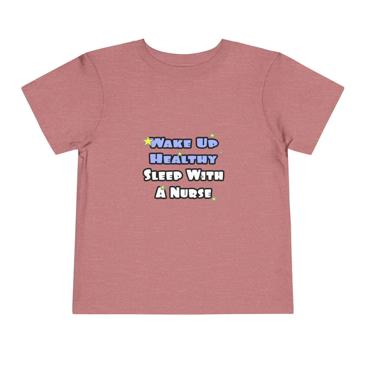 Wake Up Healthy...Sleep With a Nurse - Toddler Short Sleeve Tee