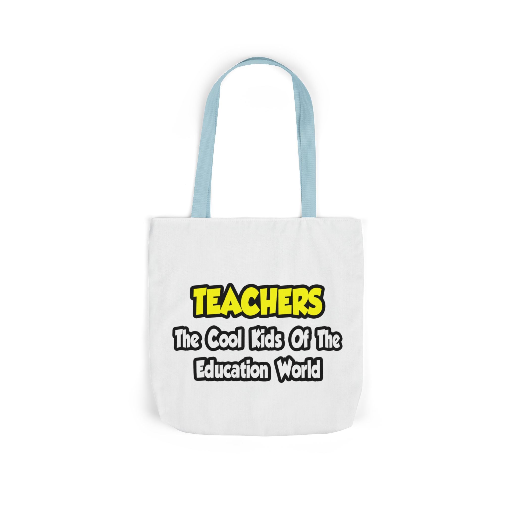 Teachers...Cool Kids of Education World - Canvas Tote Bag, 5-Color Straps