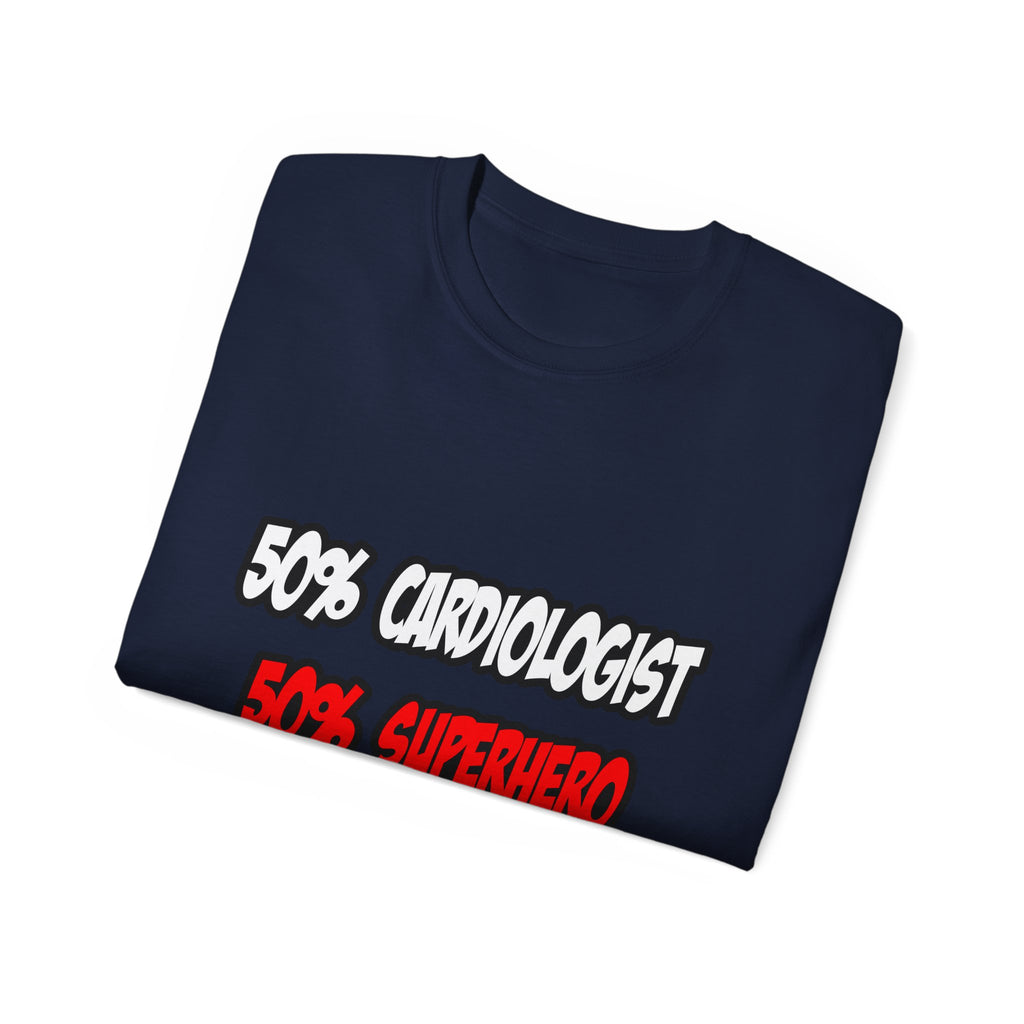Half Cardiologist...Half Superhero - Unisex Ultra Cotton Tee