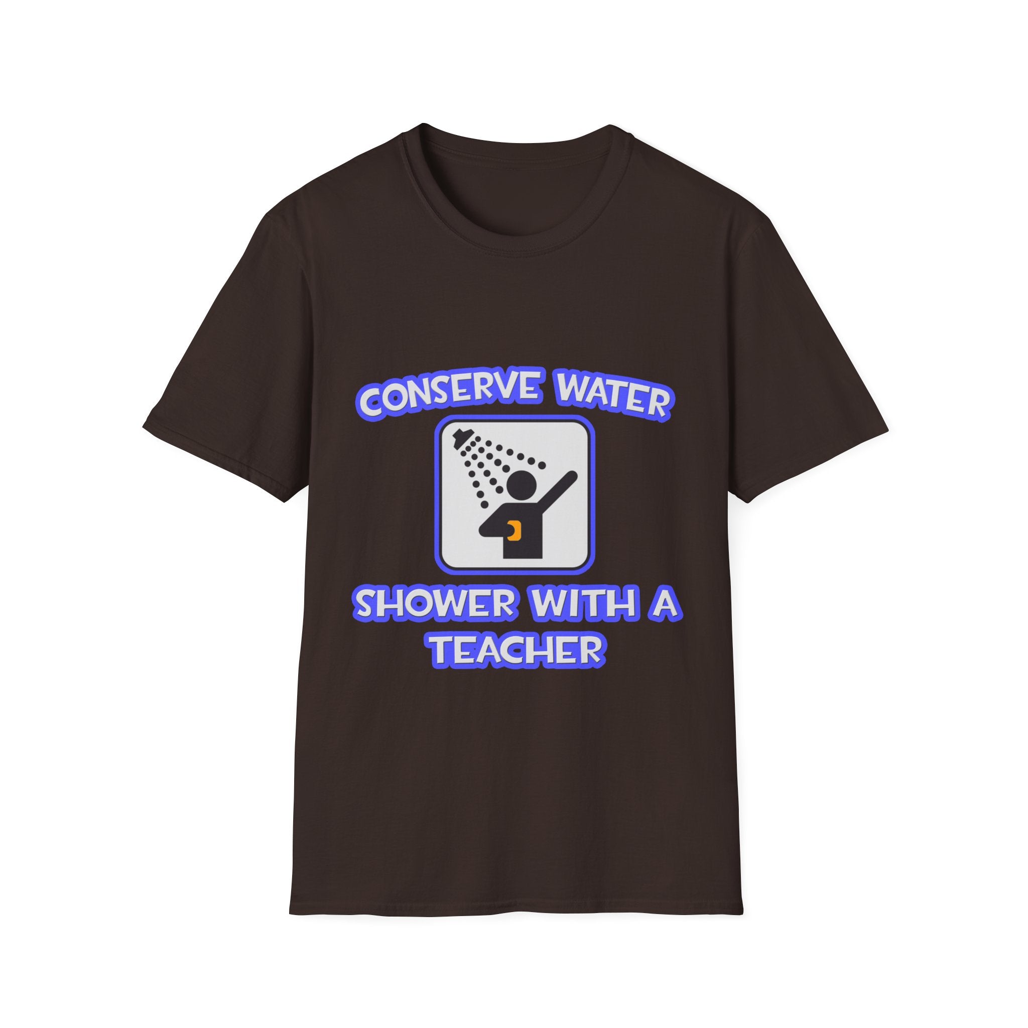 Conserve Water .. Shower With a Teacher - Unisex Softstyle T-Shirt