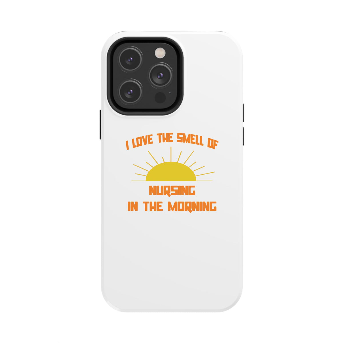Smell of Nursing in the Morning - Tough Phone Cases
