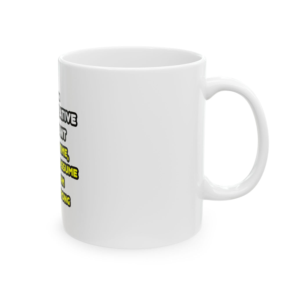 Funny Administrative Assistant T Shirts - Ceramic Mug, (11oz, 15oz)