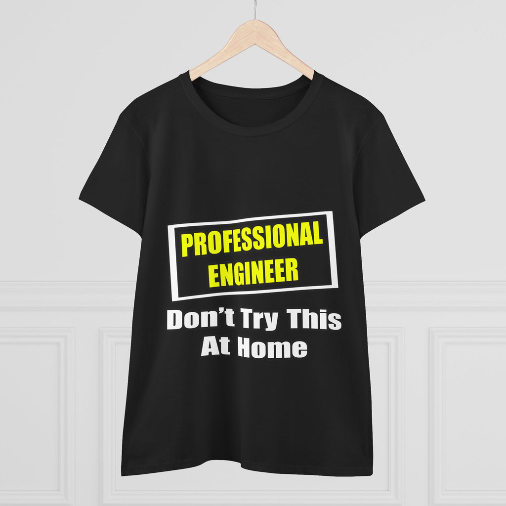 Professional Engineer...Don't Try This At Home - Women's Midweight Cotton Tee