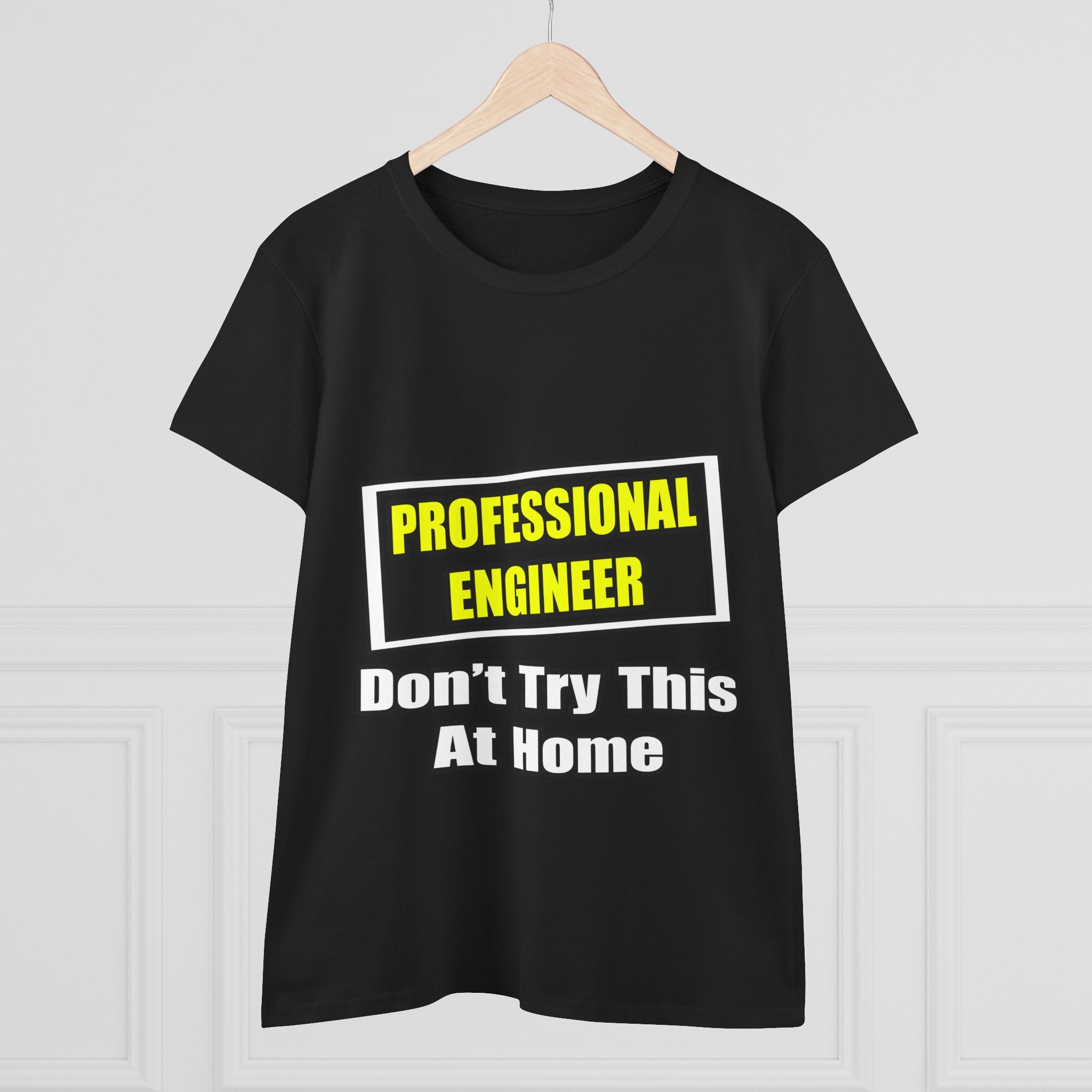 Professional Engineer...Don't Try This At Home - Women's Midweight Cotton Tee