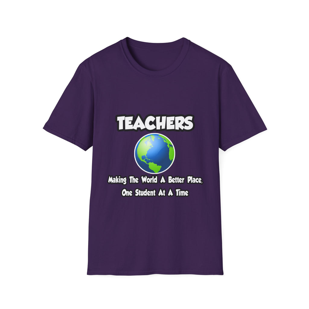 Teachers...Making the World a Better Place - Unisex Softstyle T-Shirt