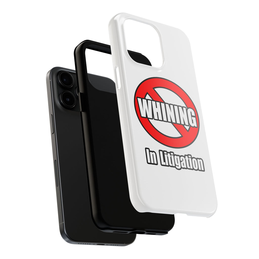 No Whining In Litigation - Tough Phone Cases
