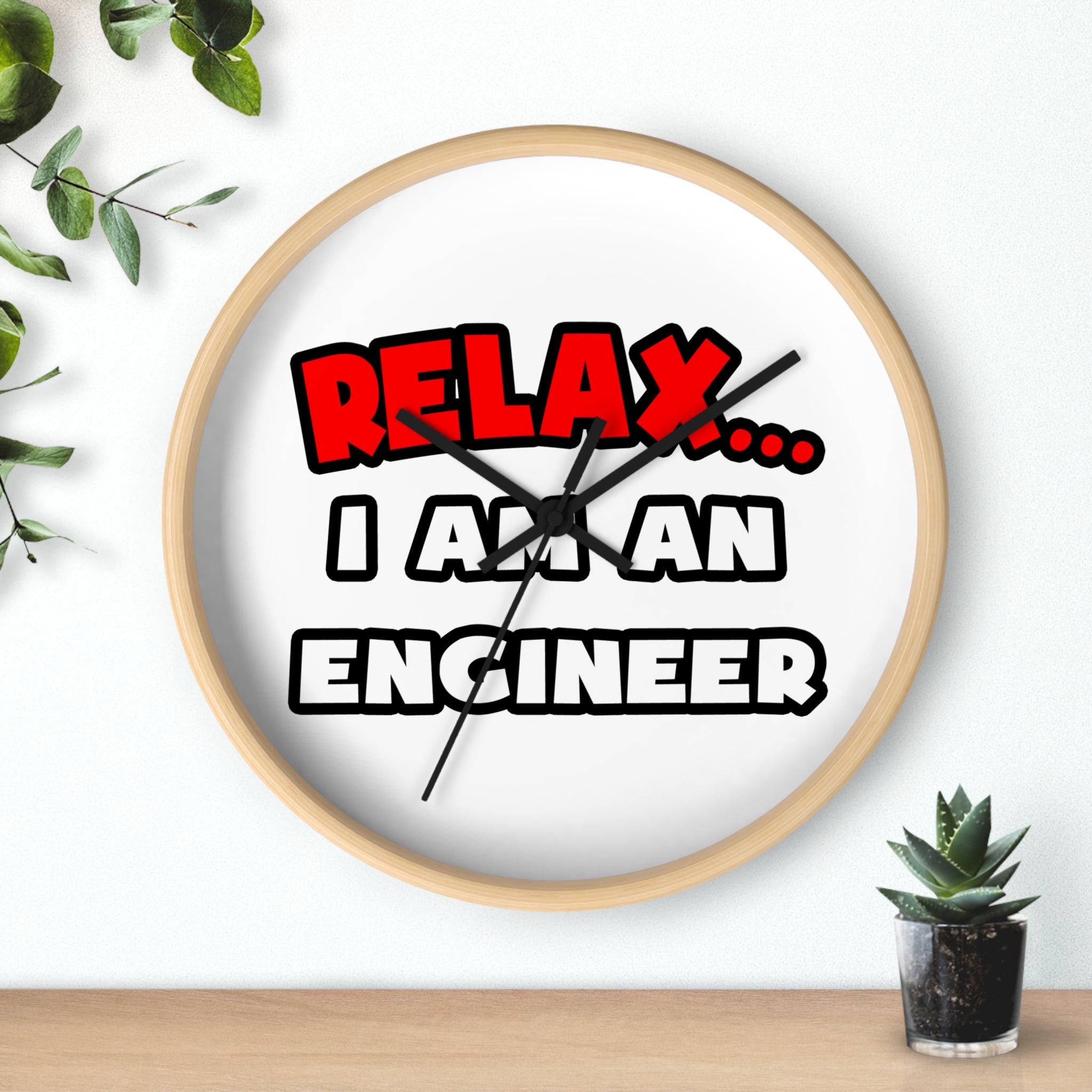 Relax ... I Am An Engineer - Wall Clock