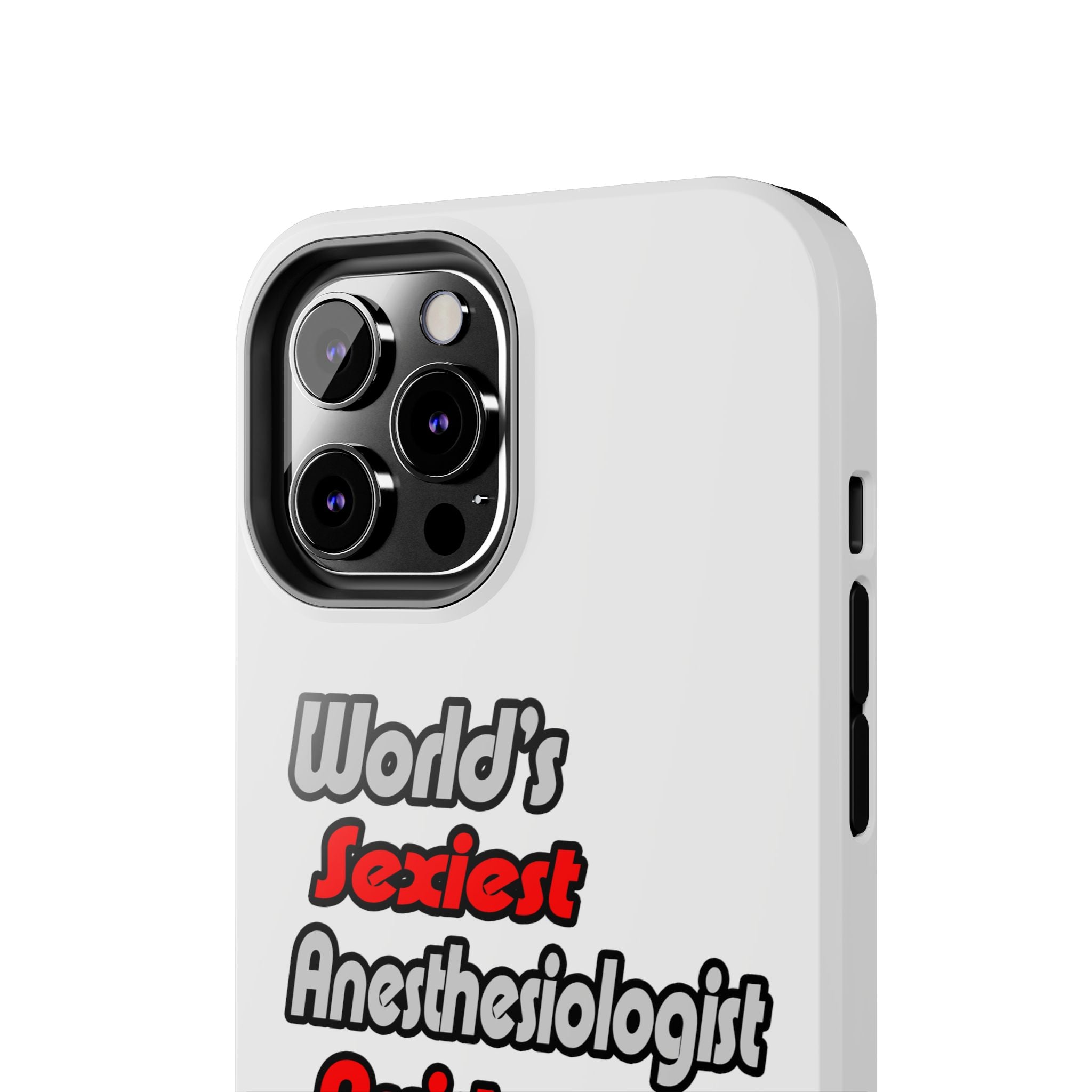 World's Sexiest Anesthesiologist Assistant - Tough Phone Cases