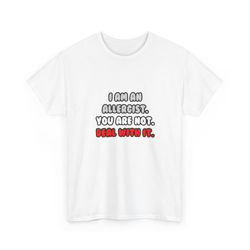 Deal With It ... Funny Allergist - Unisex Heavy Cotton Tee